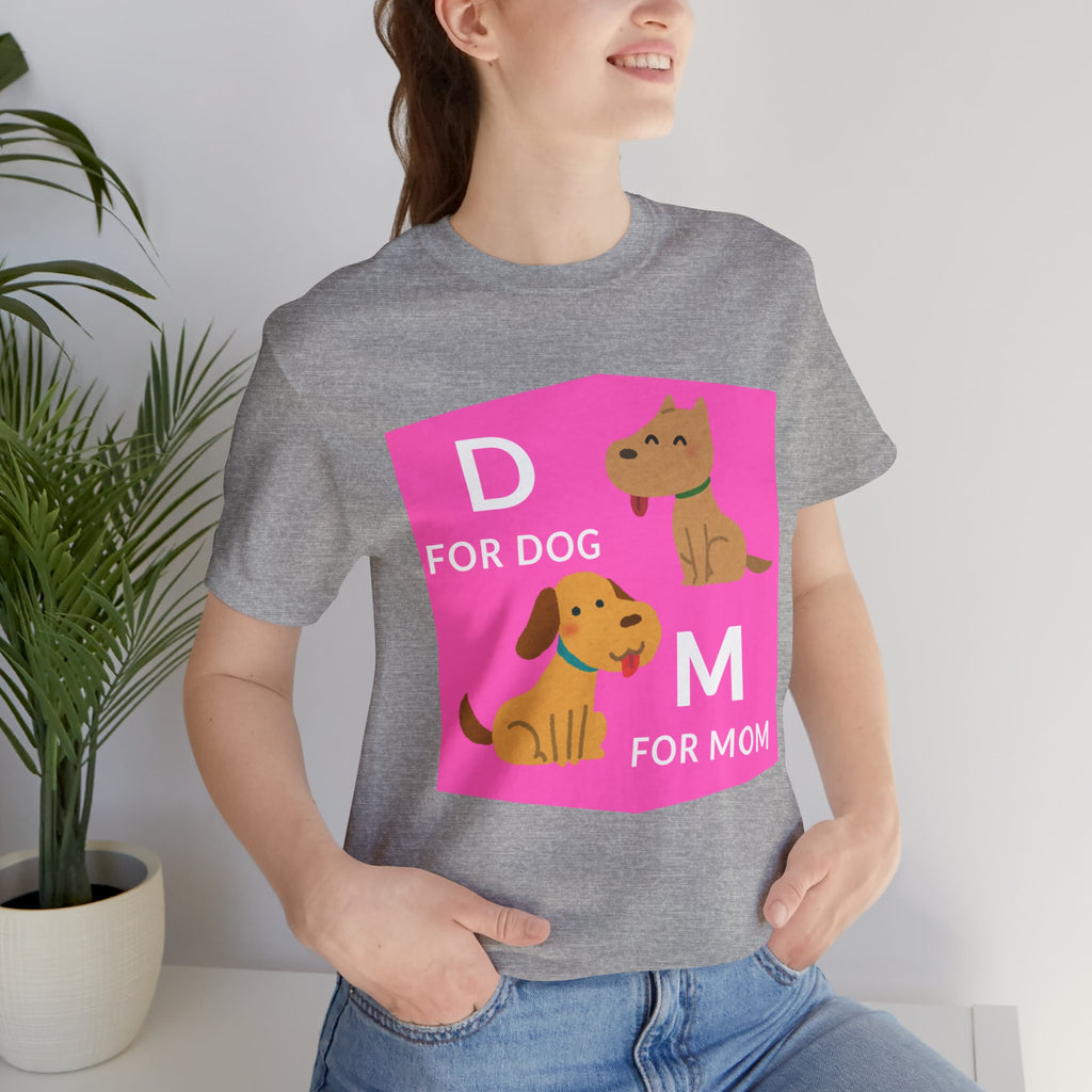 Dog Mom T-Shirt — Cute Pink "D for Dog, M for Mom" Graphic Tee
