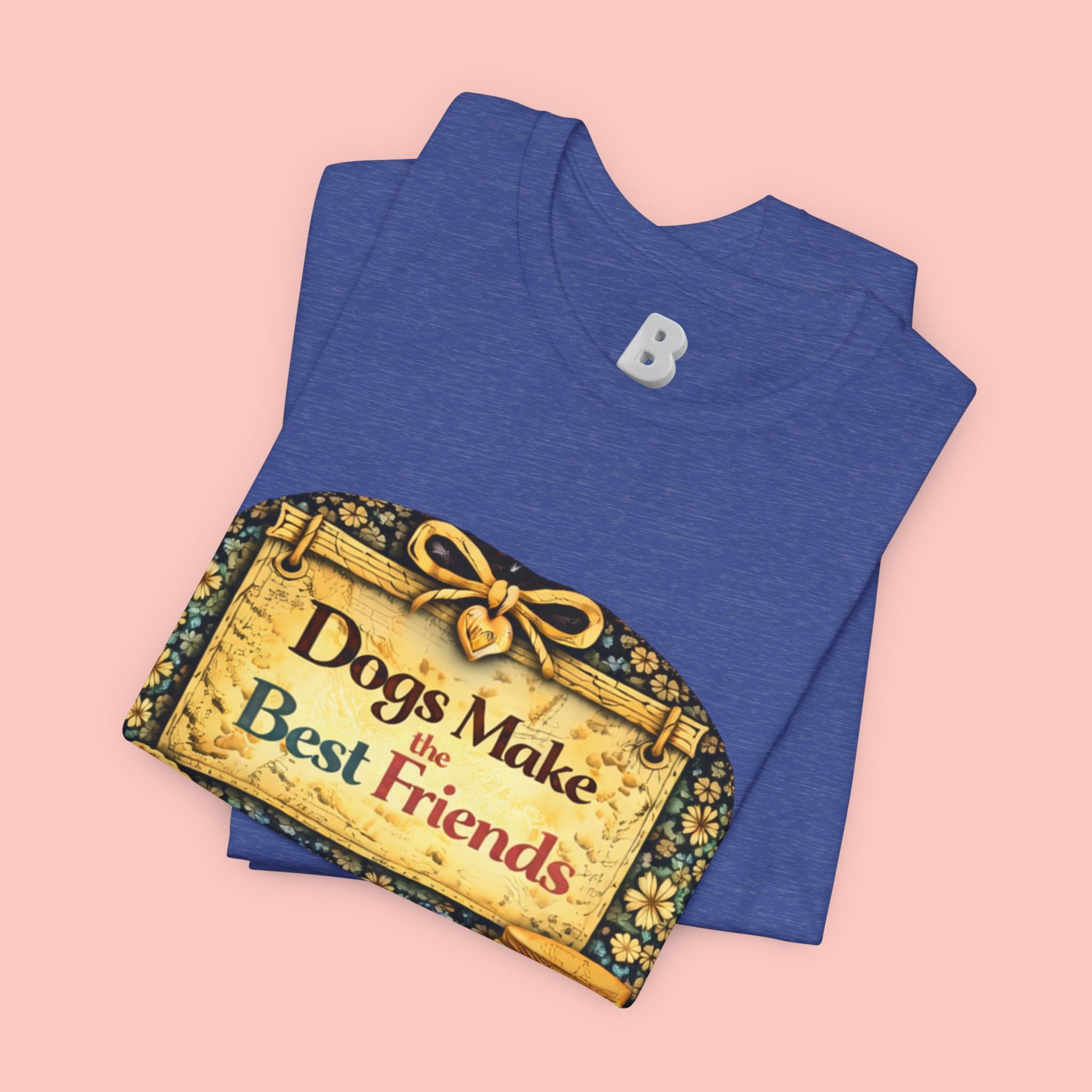 Dogs Make the Best Friends T-Shirt
