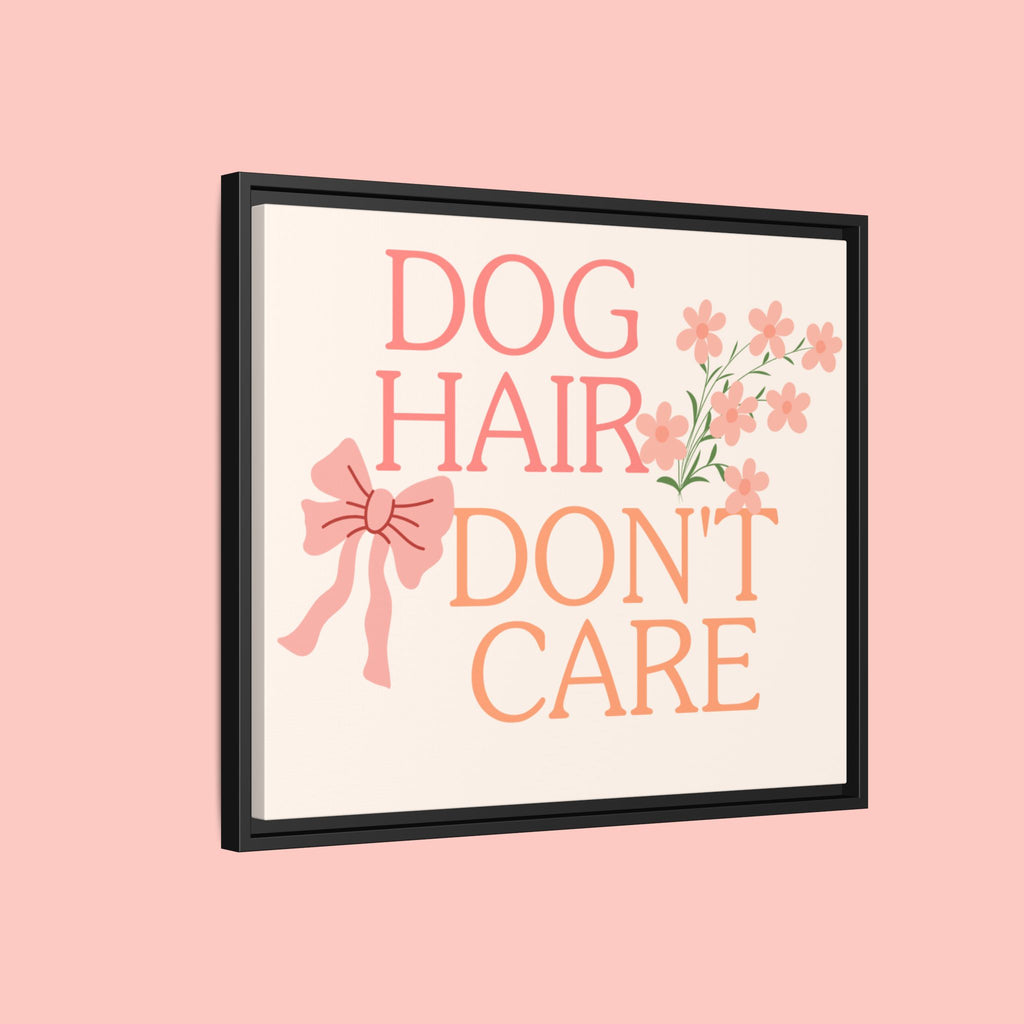 Dog Hair Don’t Care Framed Canvas Print