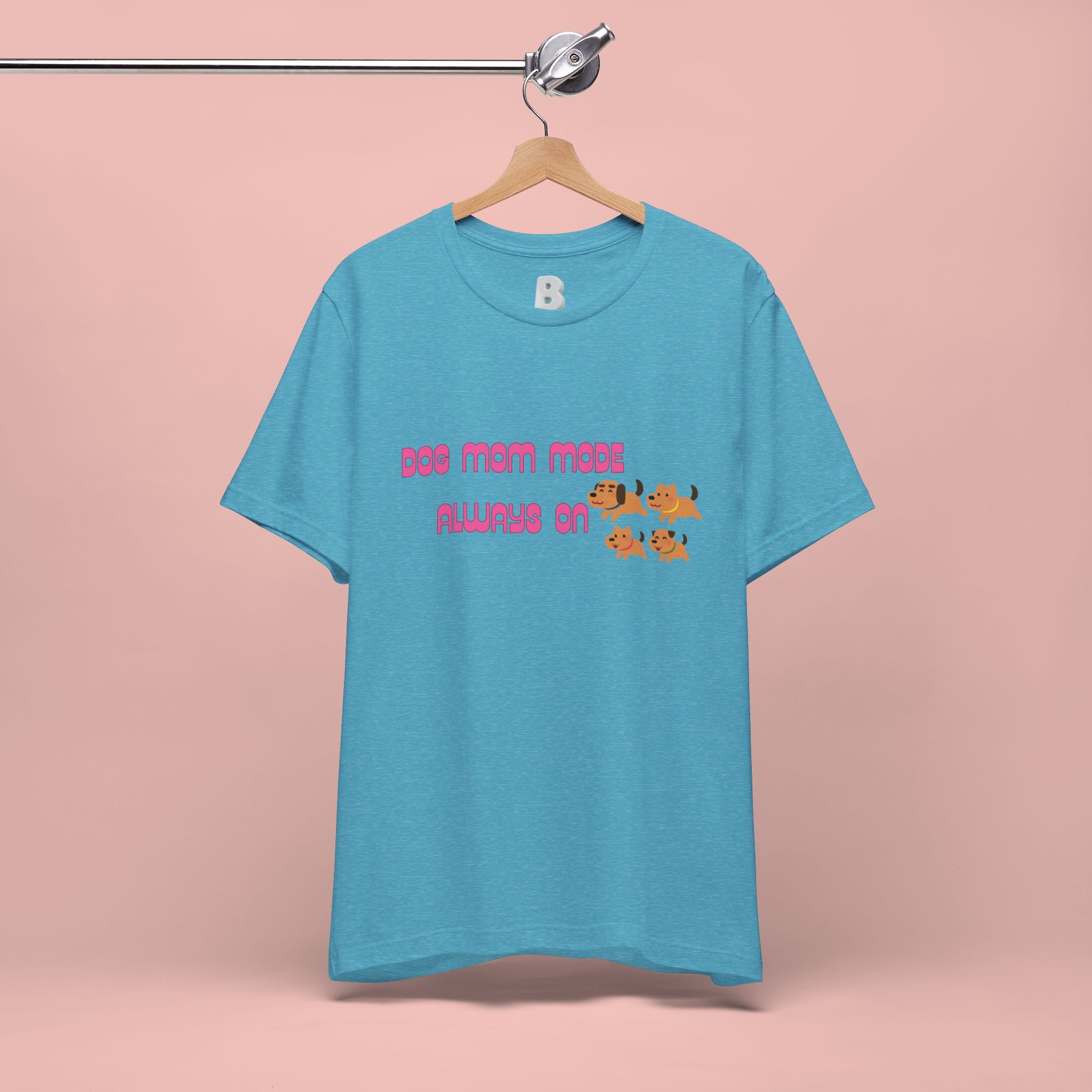 Dog Mom Mode Always On Tee
