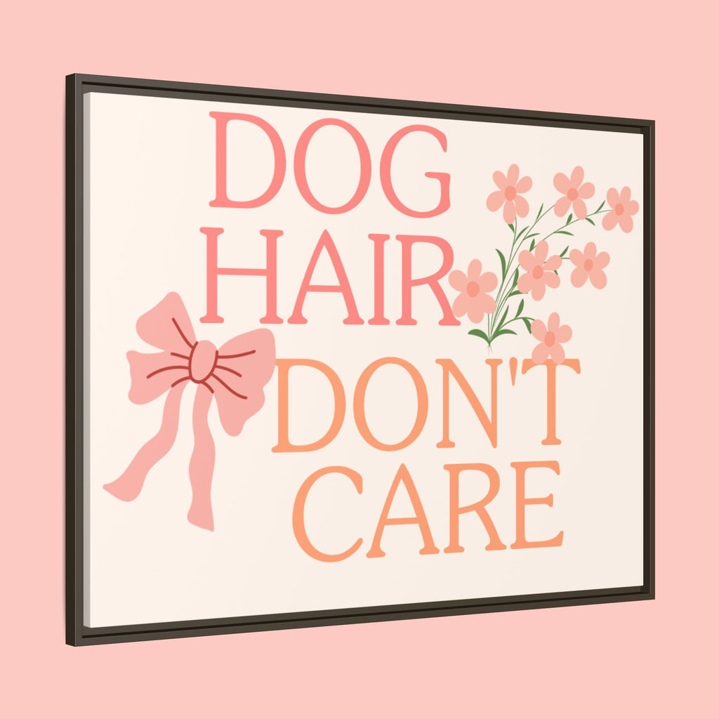 Dog Hair Don’t Care Framed Canvas Print