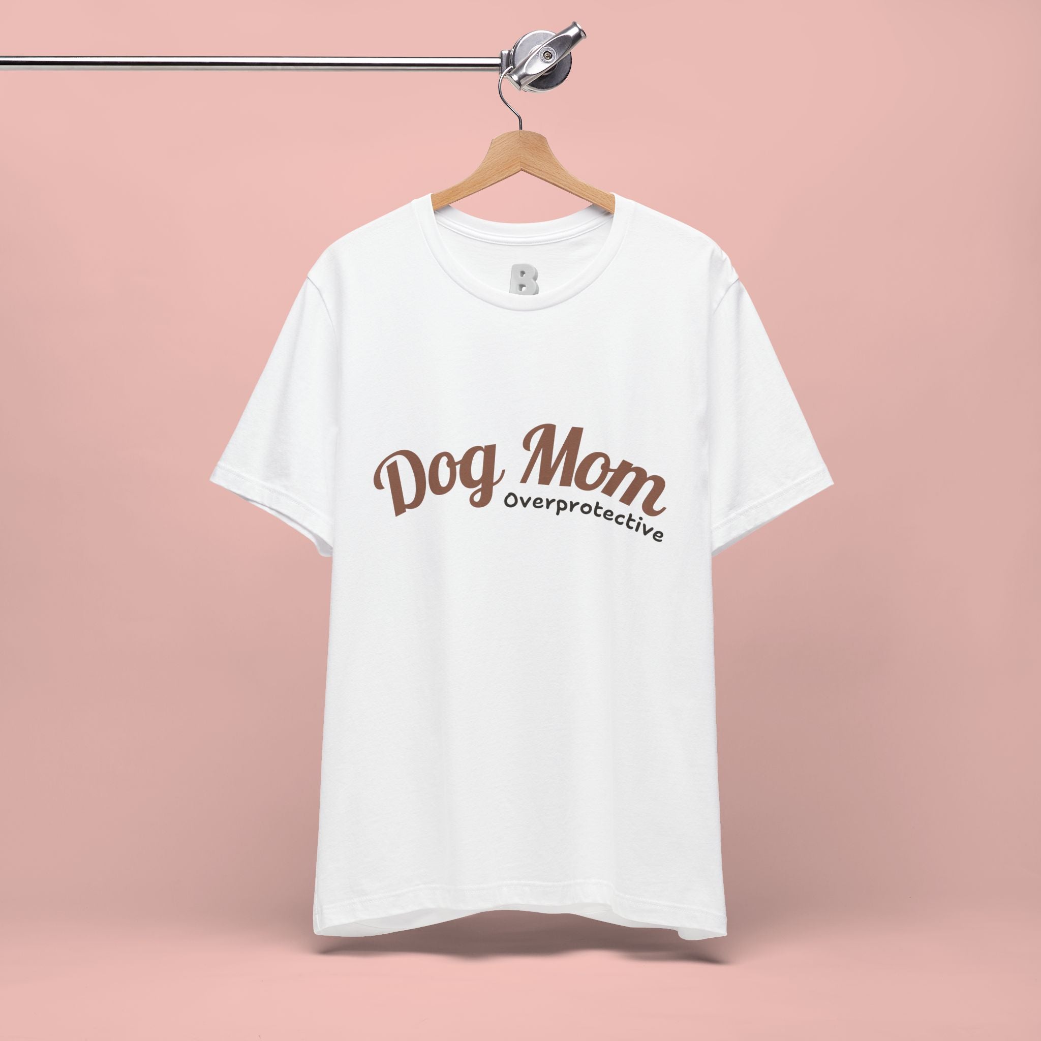 Dog Mom Overprotective T-Shirt – Cute Pet Lover Tee