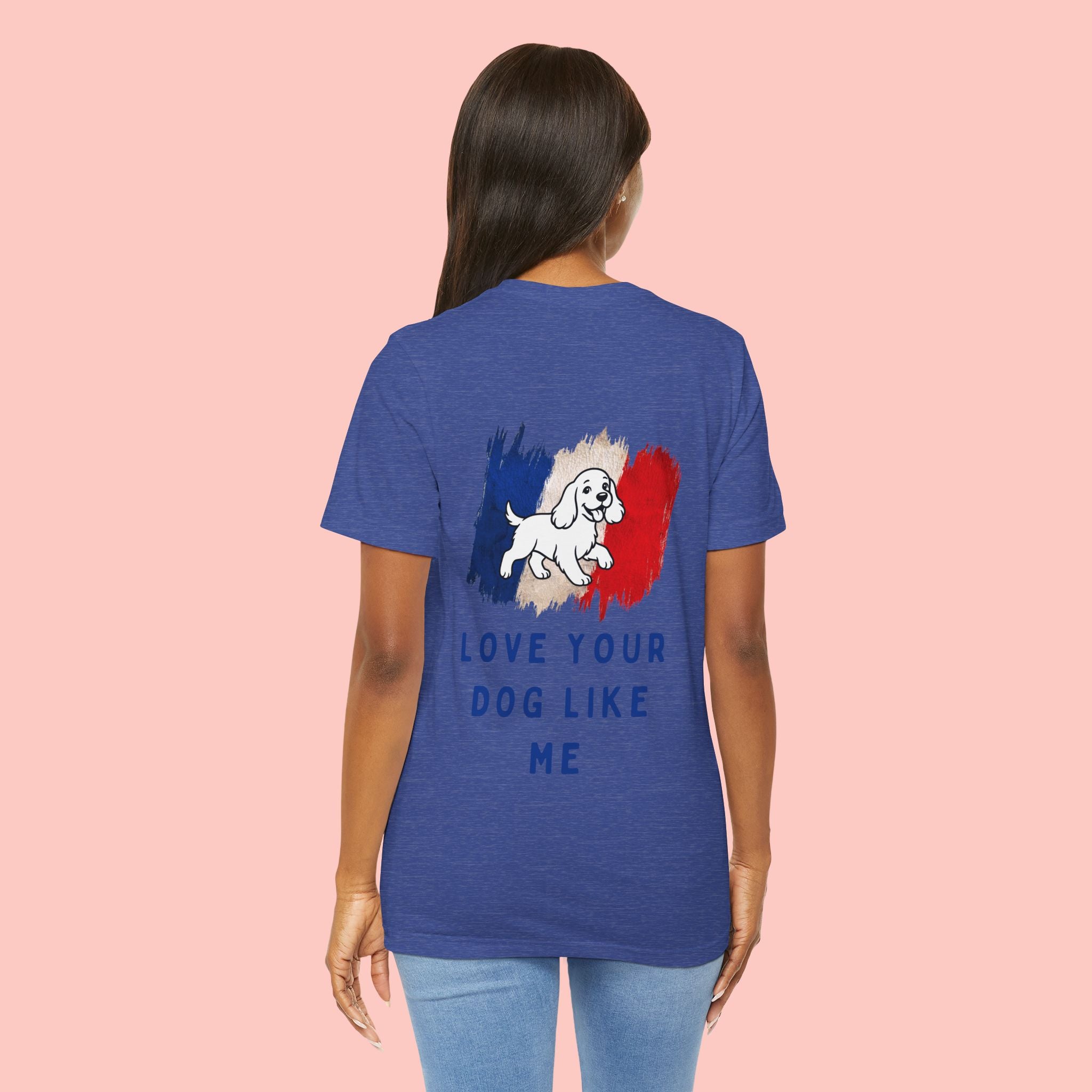 Love Your Dog Like Me T-Shirt — Cute French-Inspired Dog Graphic Tee