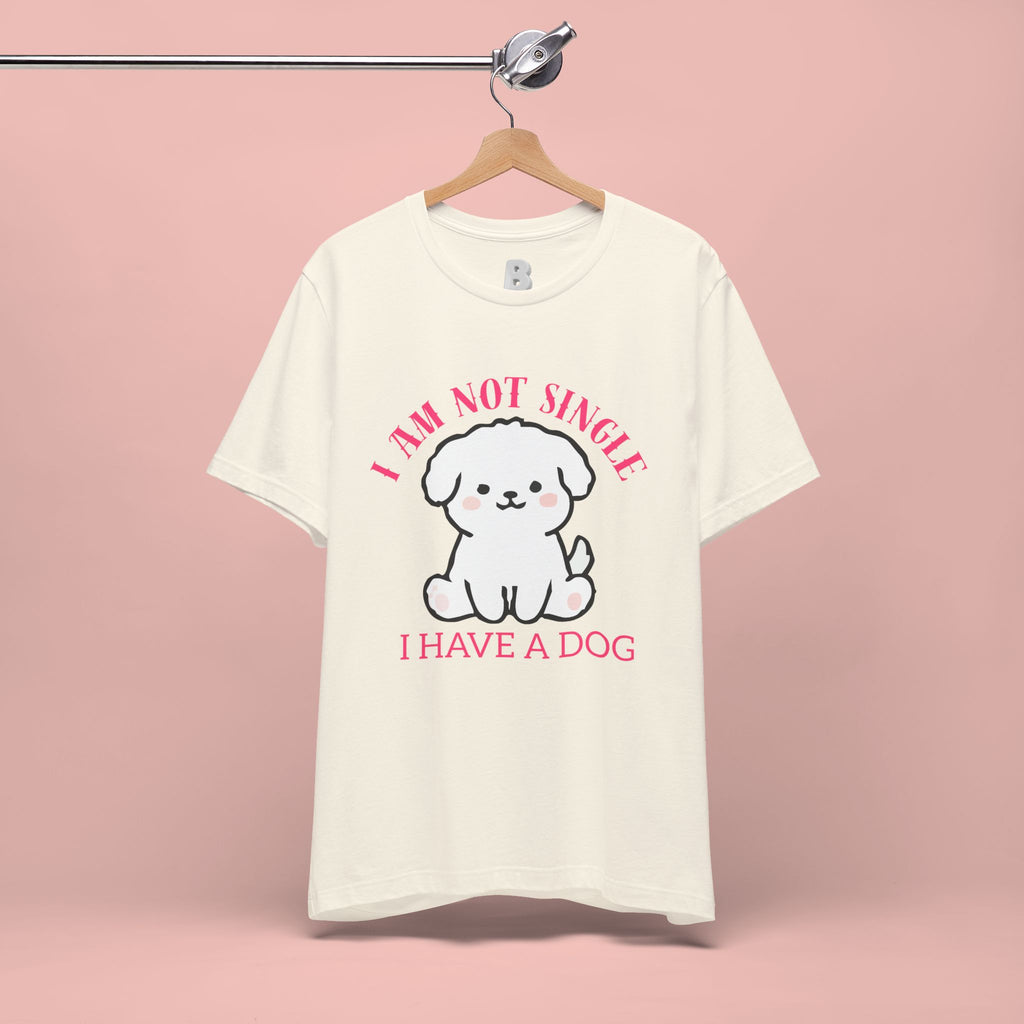 Dog Lover T-Shirt — “I Am Not Single I Have a Dog” Cute Puppy Tee