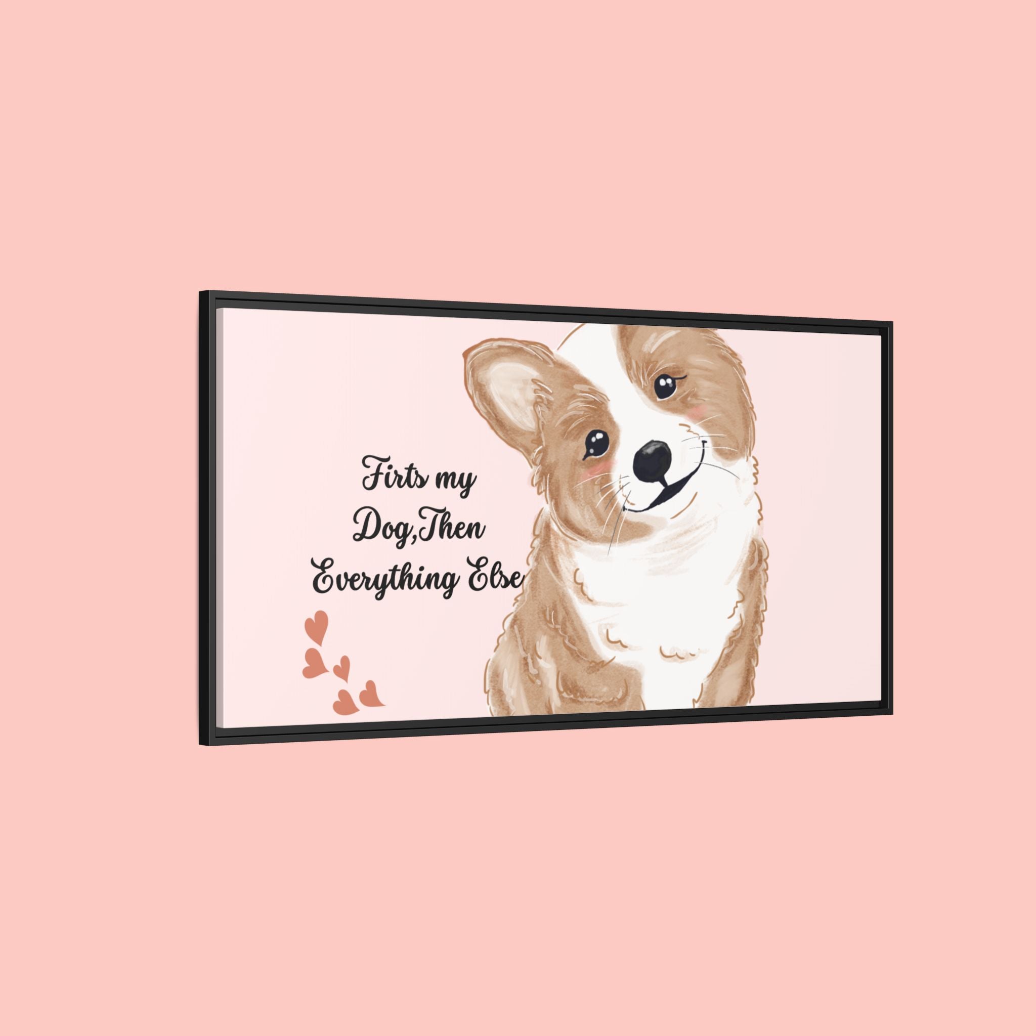 Framed Canvas Print — "First My Dog, Then Everything Else" Corgi Wall Art