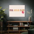 Dog Mom Club Canvas Wall Art — Matte Stretched 1.25"