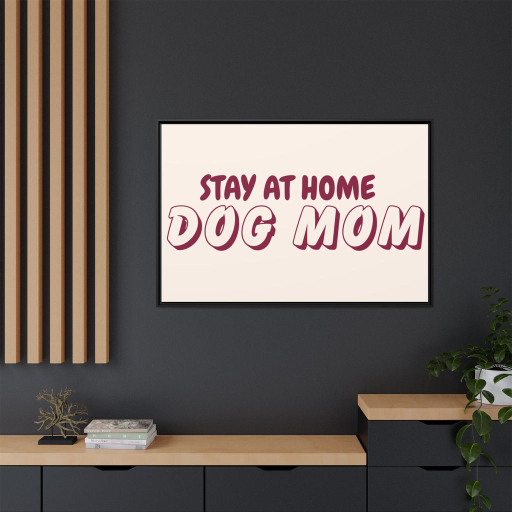 Stay At Home Dog Mom Framed Canvas Print