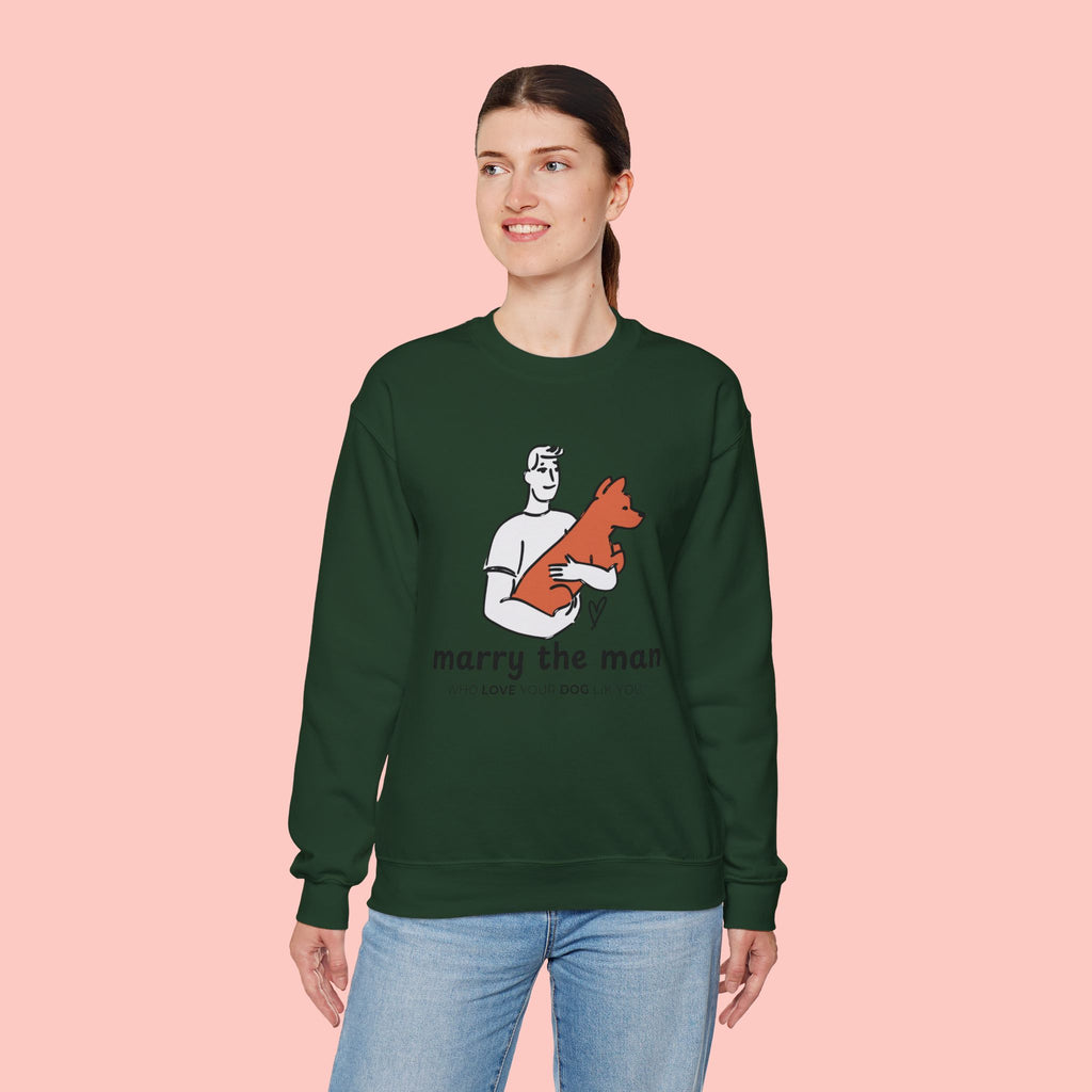 Crewneck Sweatshirt — “Marry the Man Who Loves Your Dog” Cute Pet Lover Graphic
