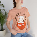 My Dog Is My Baby T-Shirt — Cute Puppy Heart Tee for Dog Lovers
