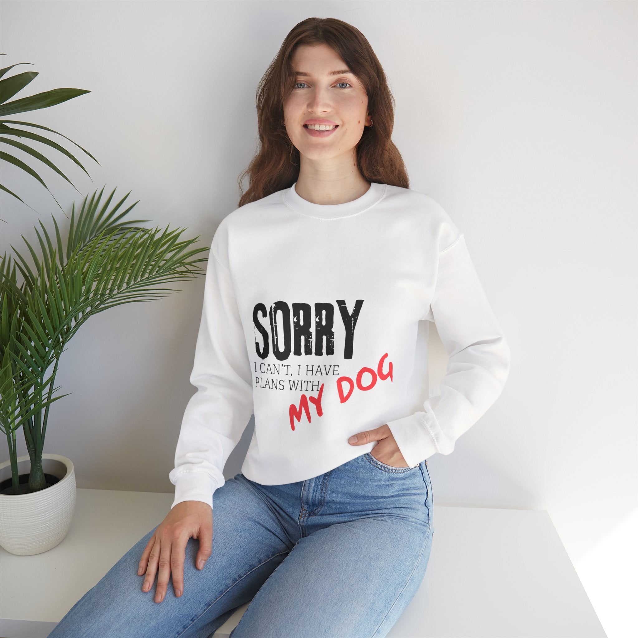 Sorry I Can't I Have Plans With My Dog Sweatshirt