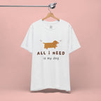 All I Need Is My Dog T‑Shirt — Cute Dachshund Graphic Tee