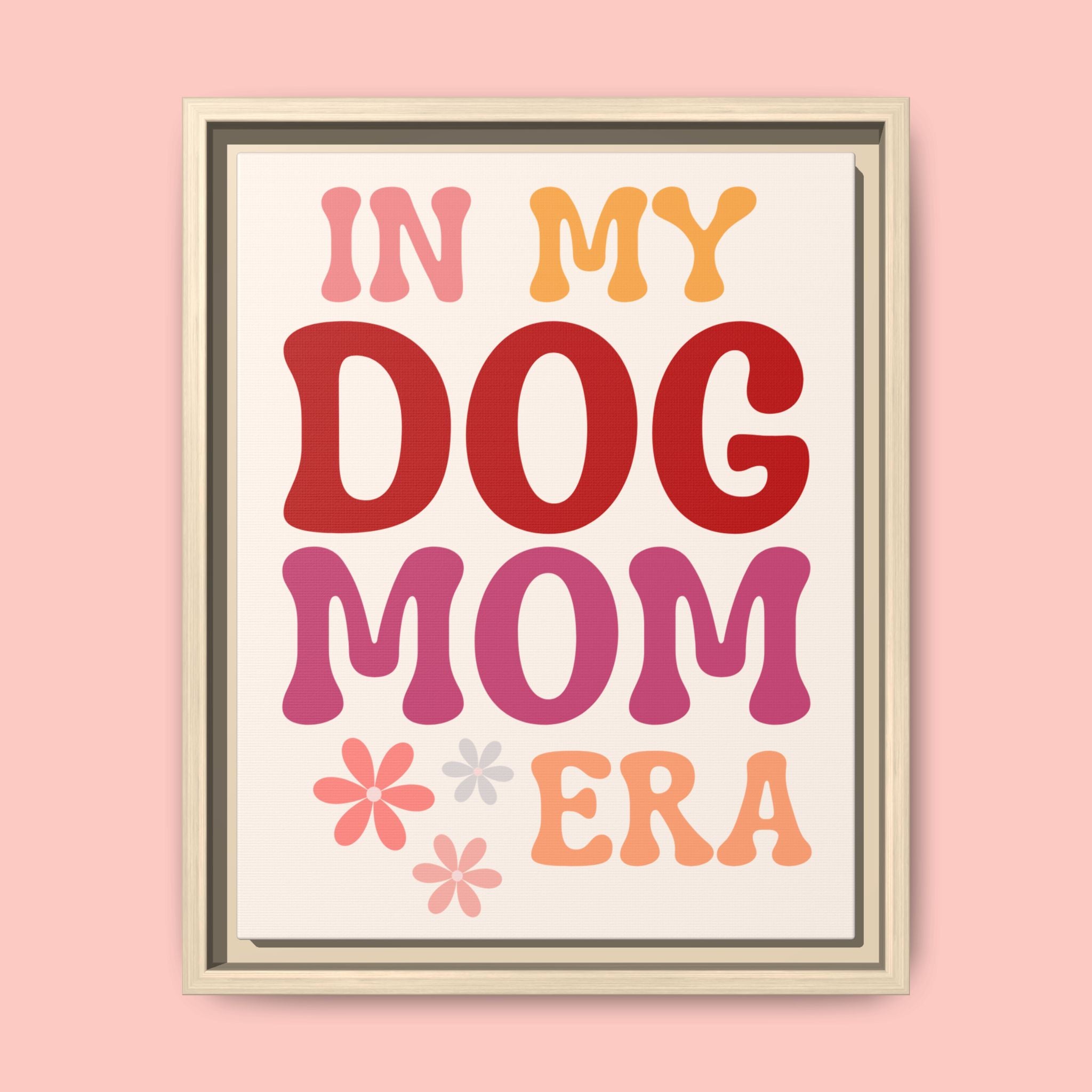 In My Dog Mom Era Framed Canvas Wall Art