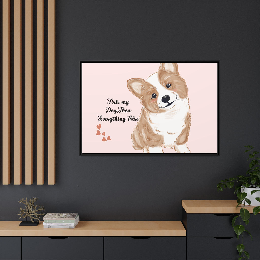 Framed Canvas Print — "First My Dog, Then Everything Else" Corgi Wall Art