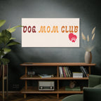 Dog Mom Club Canvas Wall Art — Matte Stretched 1.25"
