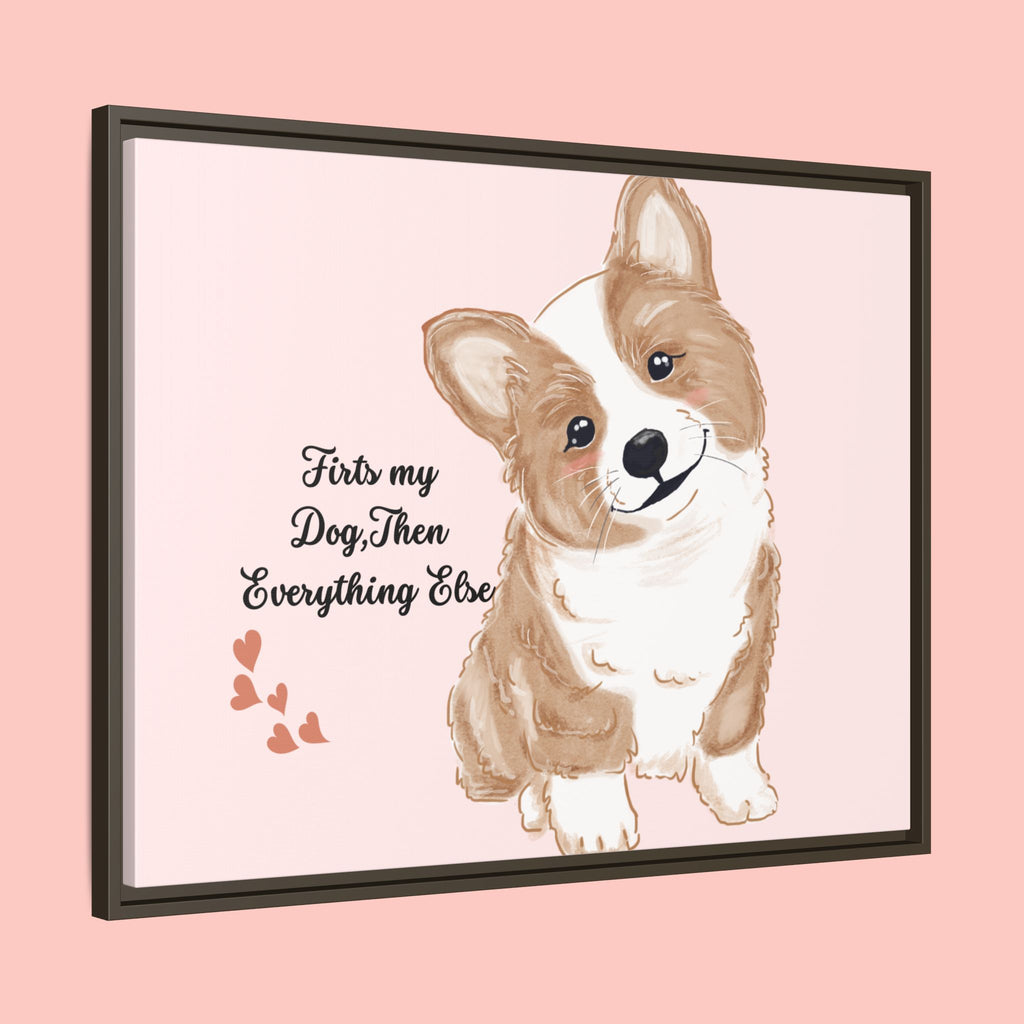 Framed Canvas Print — "First My Dog, Then Everything Else" Corgi Wall Art