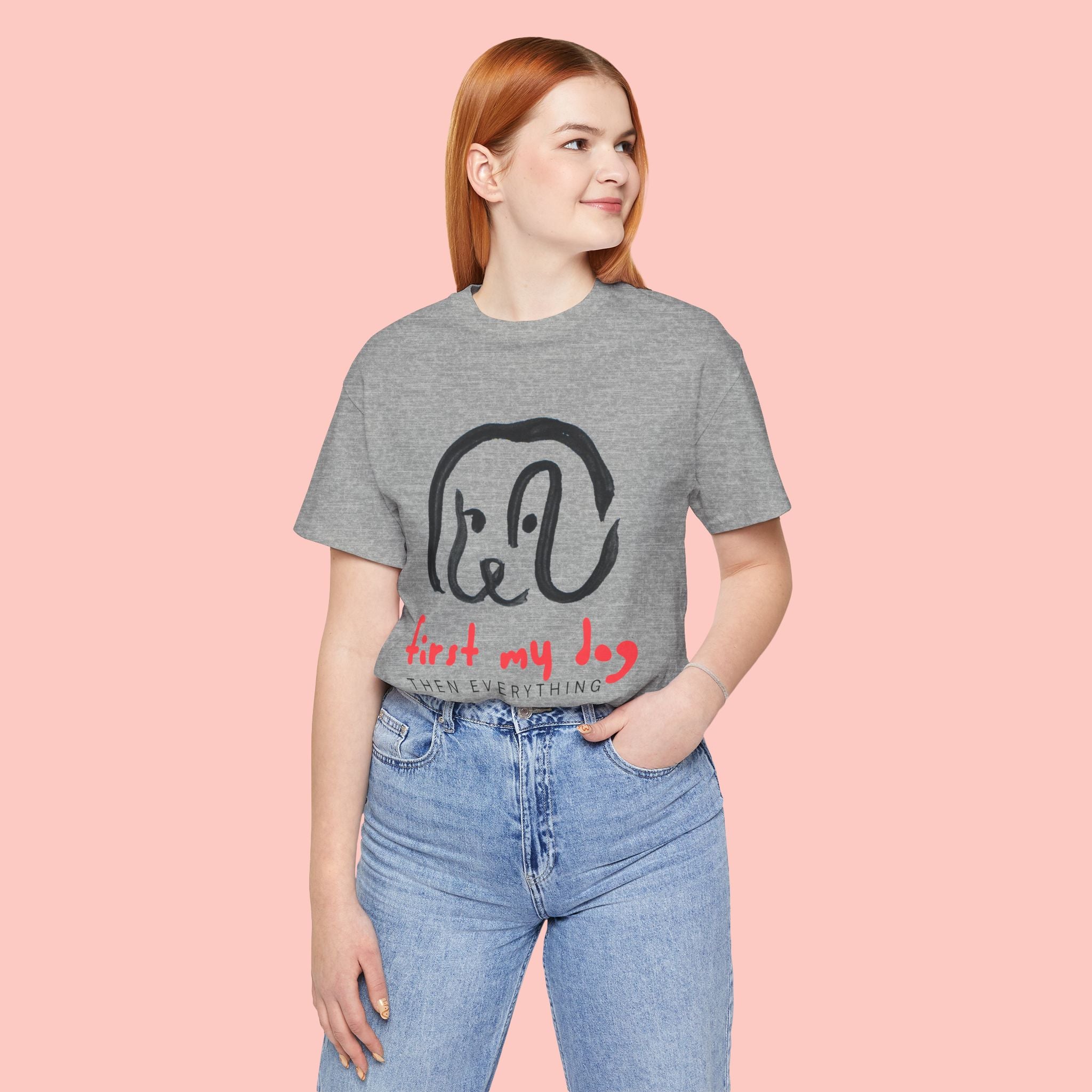 First My Dog Tee — "First My Dog Then Everything" Graphic T-Shirt