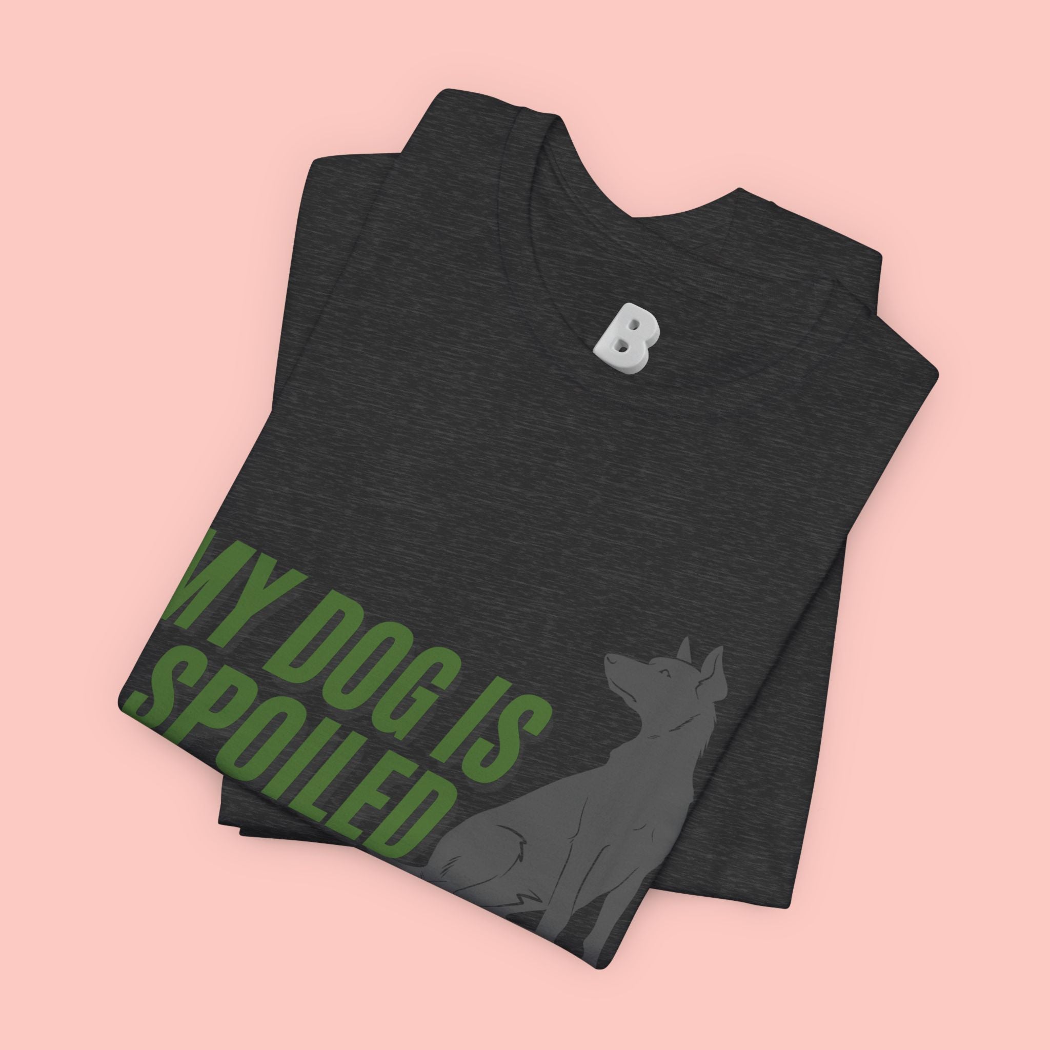 My Dog Is Spoiled T‑Shirt — Funny Dog Lover Tee with Sitting Dog Graphic