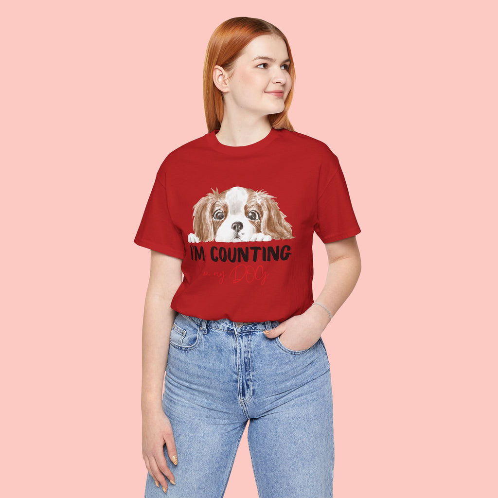 I'm Counting on My Dog T-Shirt — Cute Cavalier Dog Graphic Tee for Dog Lovers