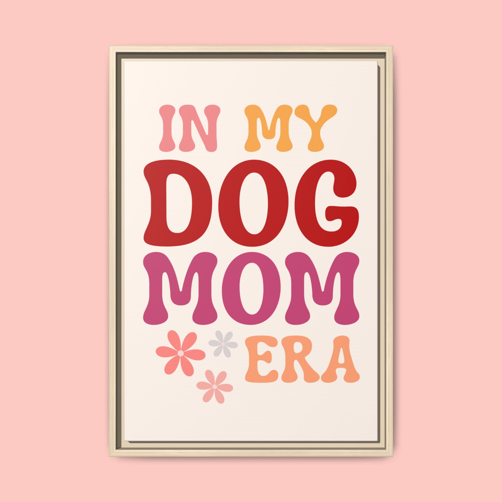 In My Dog Mom Era Framed Canvas Wall Art