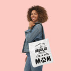 Dog Mom Canvas Tote Bag — “I’m Not Like a Regular Mom… I’m a Dog Mom”