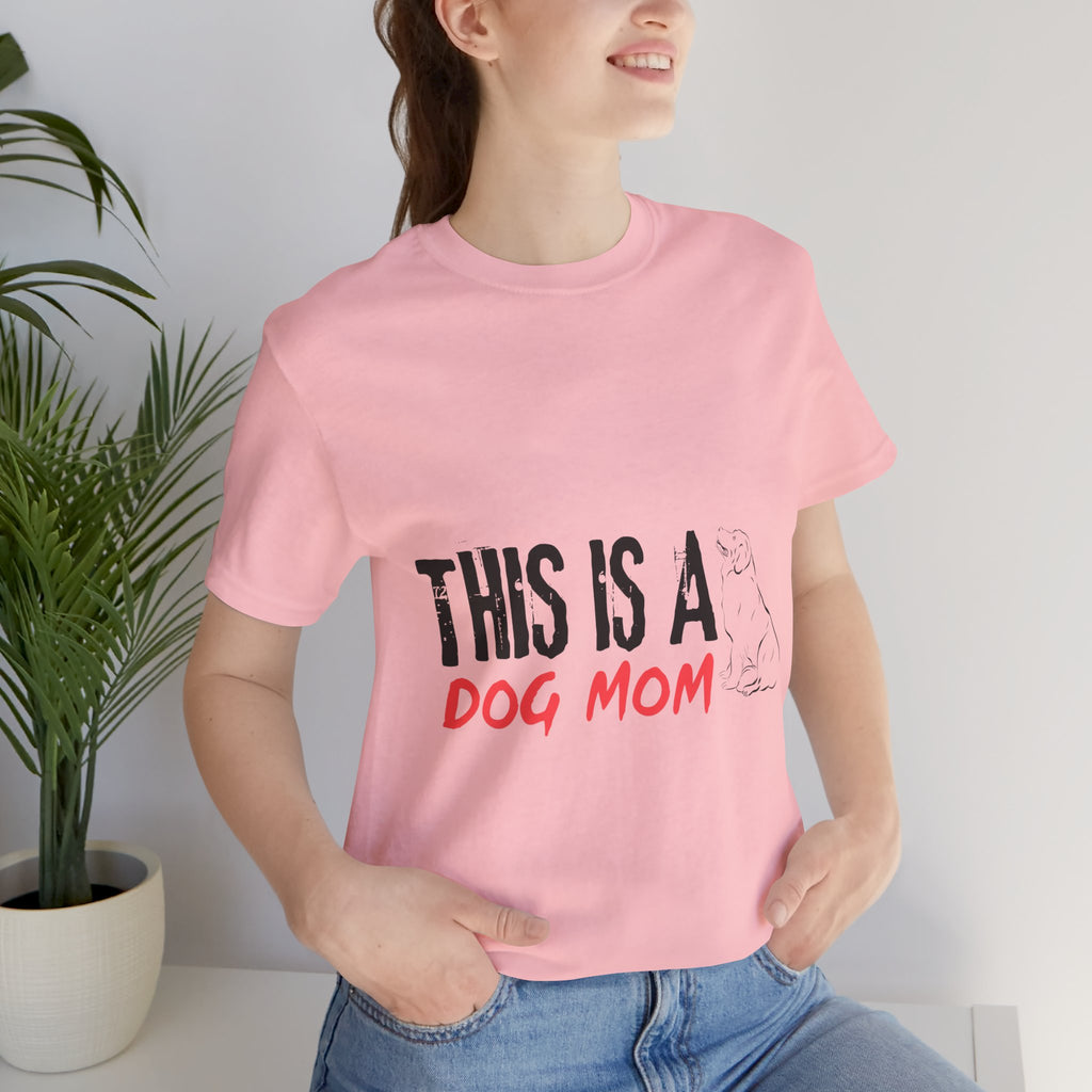 Dog Mom T-Shirt – "This Is A Dog Mom" Graphic Tee