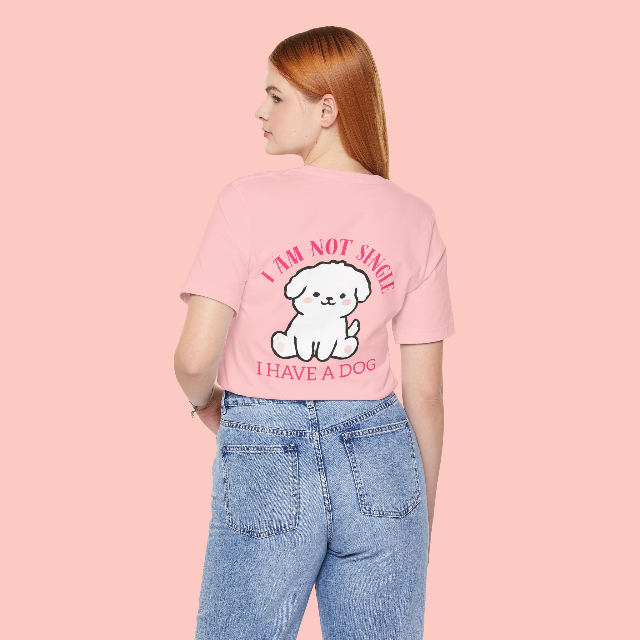 I Am Not Single I Have A Dog T-Shirt — Cute Puppy Graphic Tee