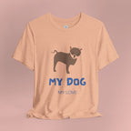 My Dog My Love T-Shirt — Cute Chihuahua Graphic Tee for Dog Lovers