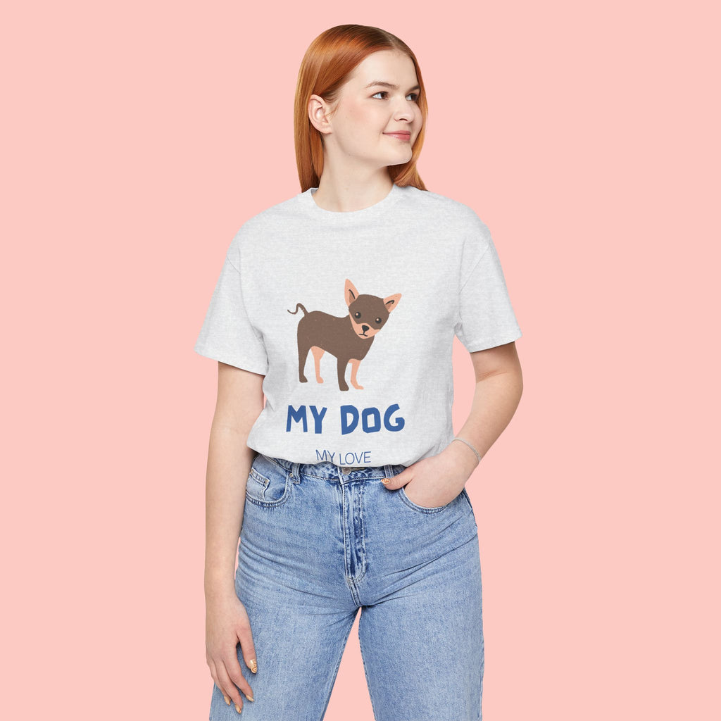 My Dog My Love T-Shirt — Cute Chihuahua Graphic Tee for Dog Lovers