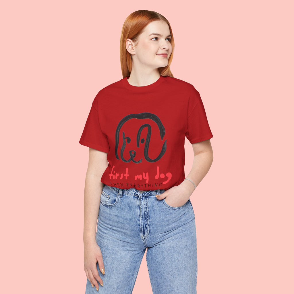 First My Dog Tee — "First My Dog Then Everything" Graphic T-Shirt