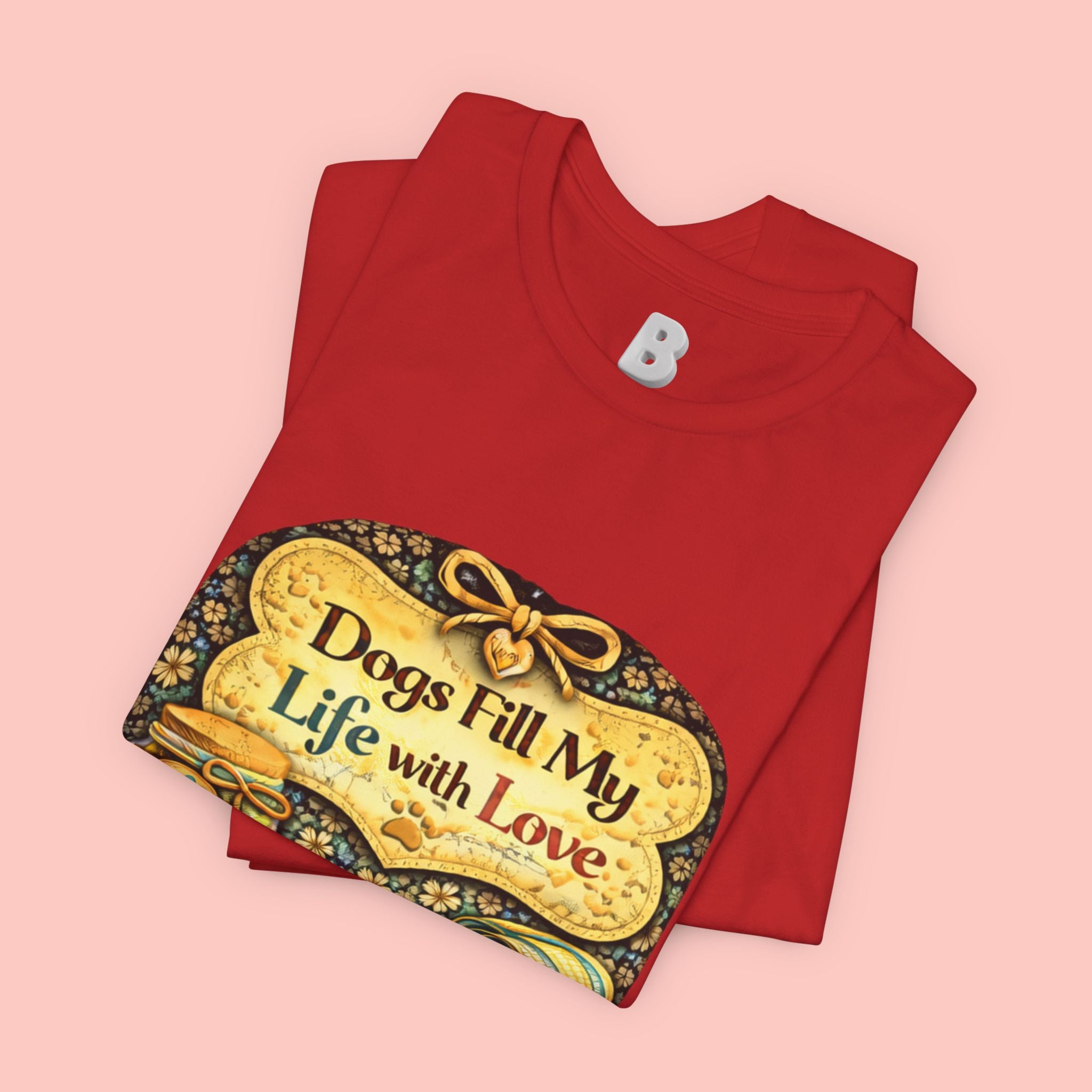 Dogs Fill My Life With Love T-Shirt