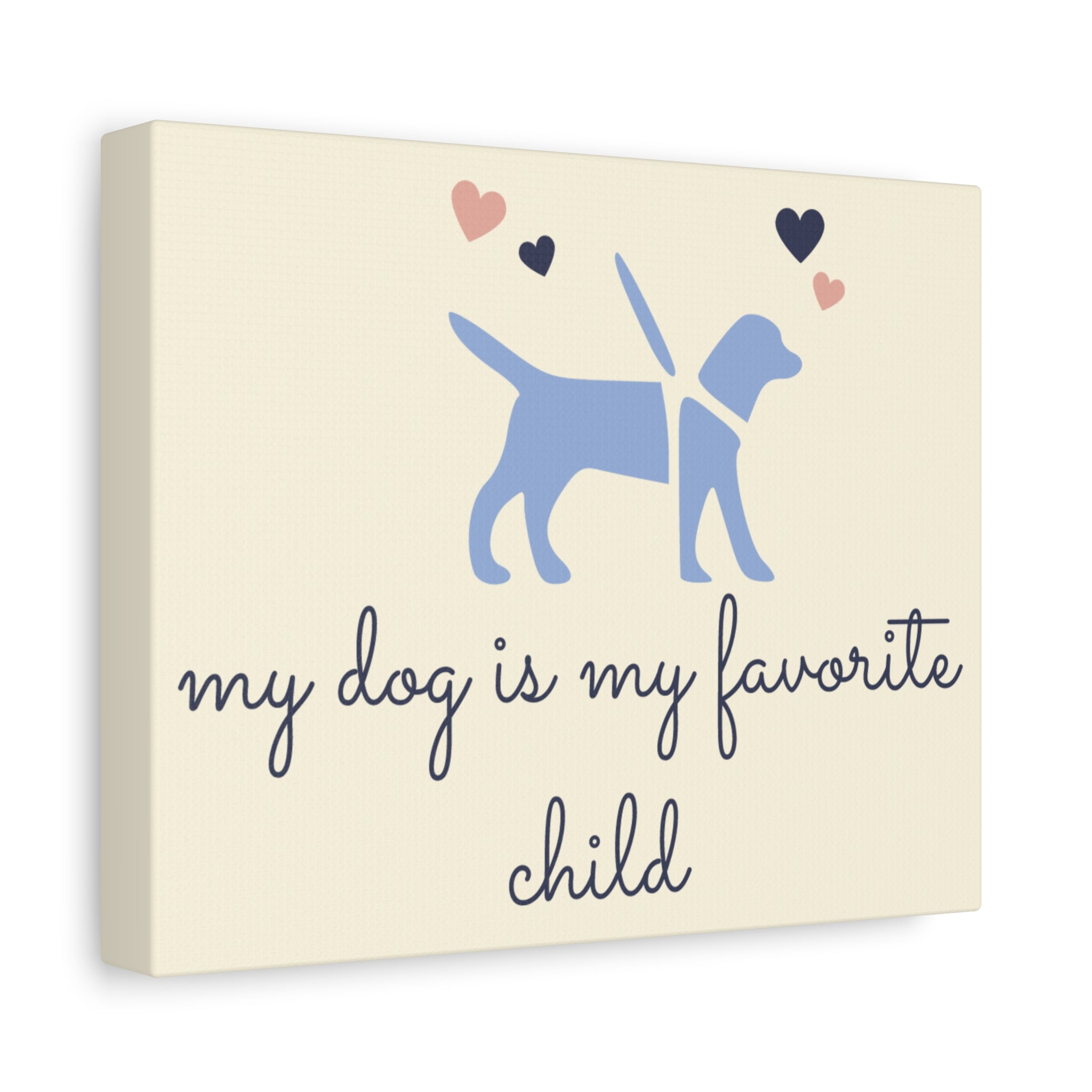 My Dog Is My Favorite Child Canvas Wall Art – Cute Dog Quote Home Decor