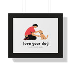Framed Poster – "Love Your Dog Like Your Baby" Wall Art