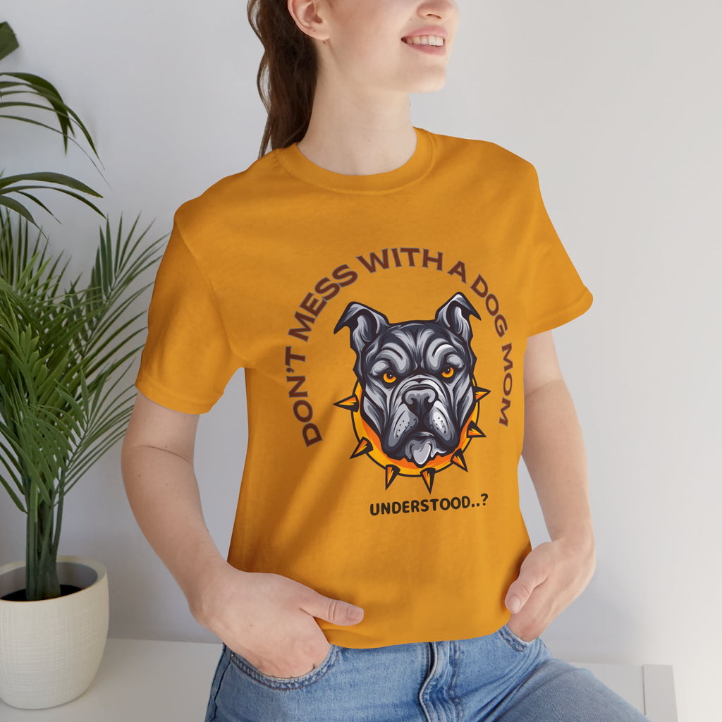 Dog Mom Tee — “Don't Mess With a Dog Mom” Graphic T‑Shirt