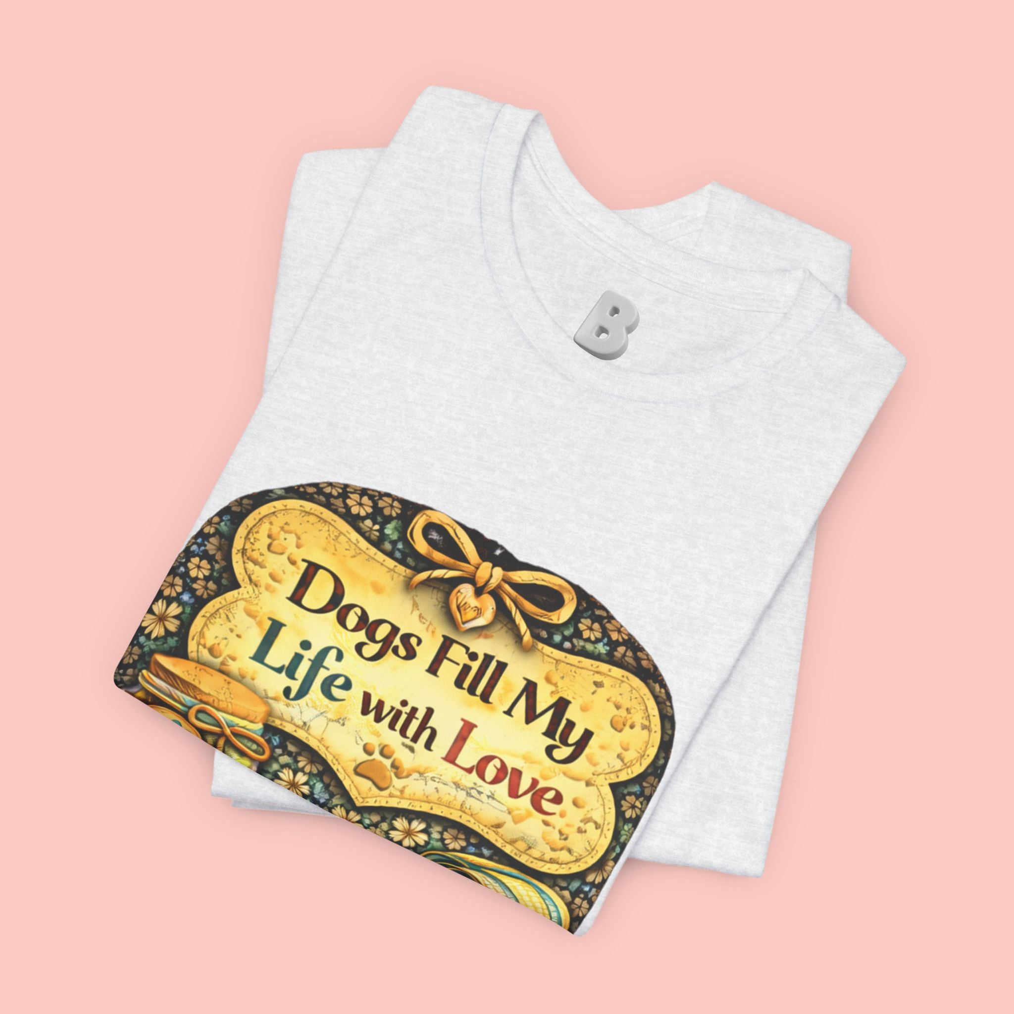 Dogs Fill My Life With Love T-Shirt