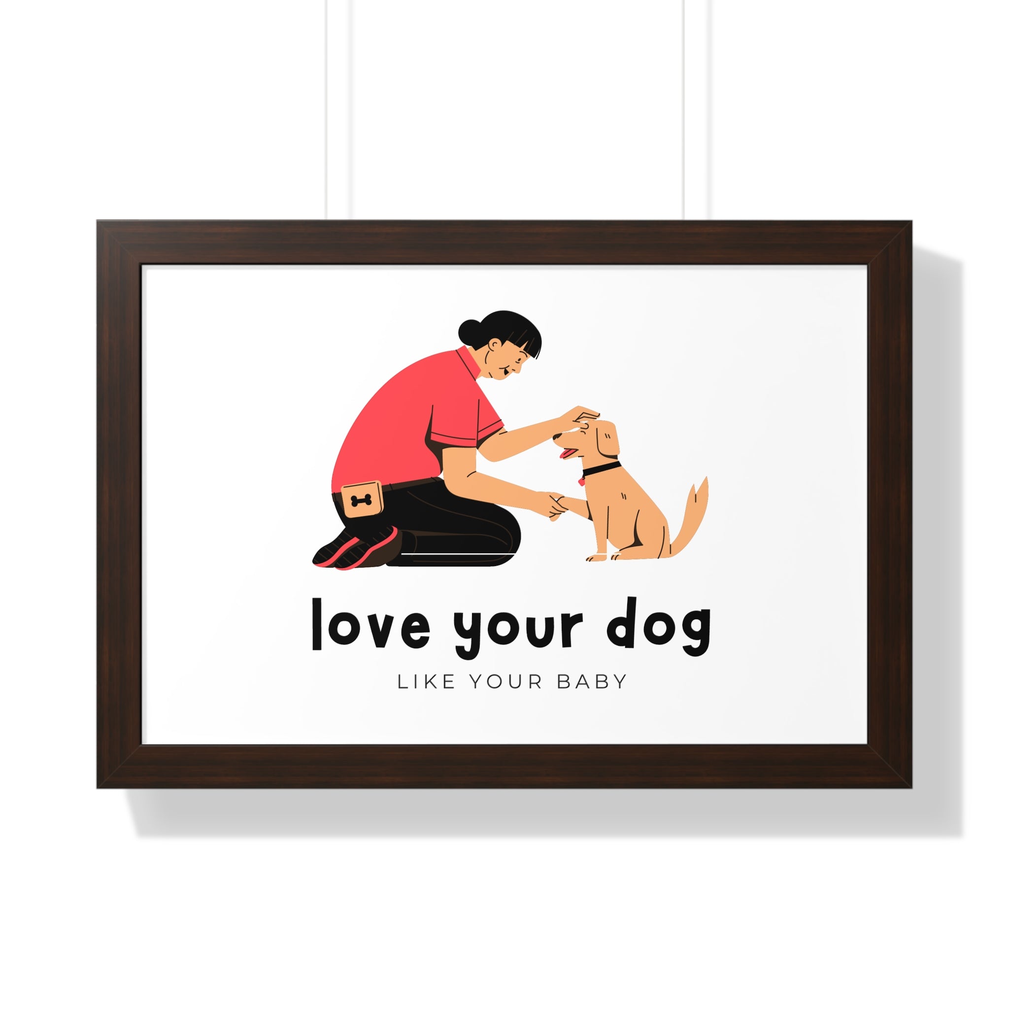 Framed Poster – "Love Your Dog Like Your Baby" Wall Art