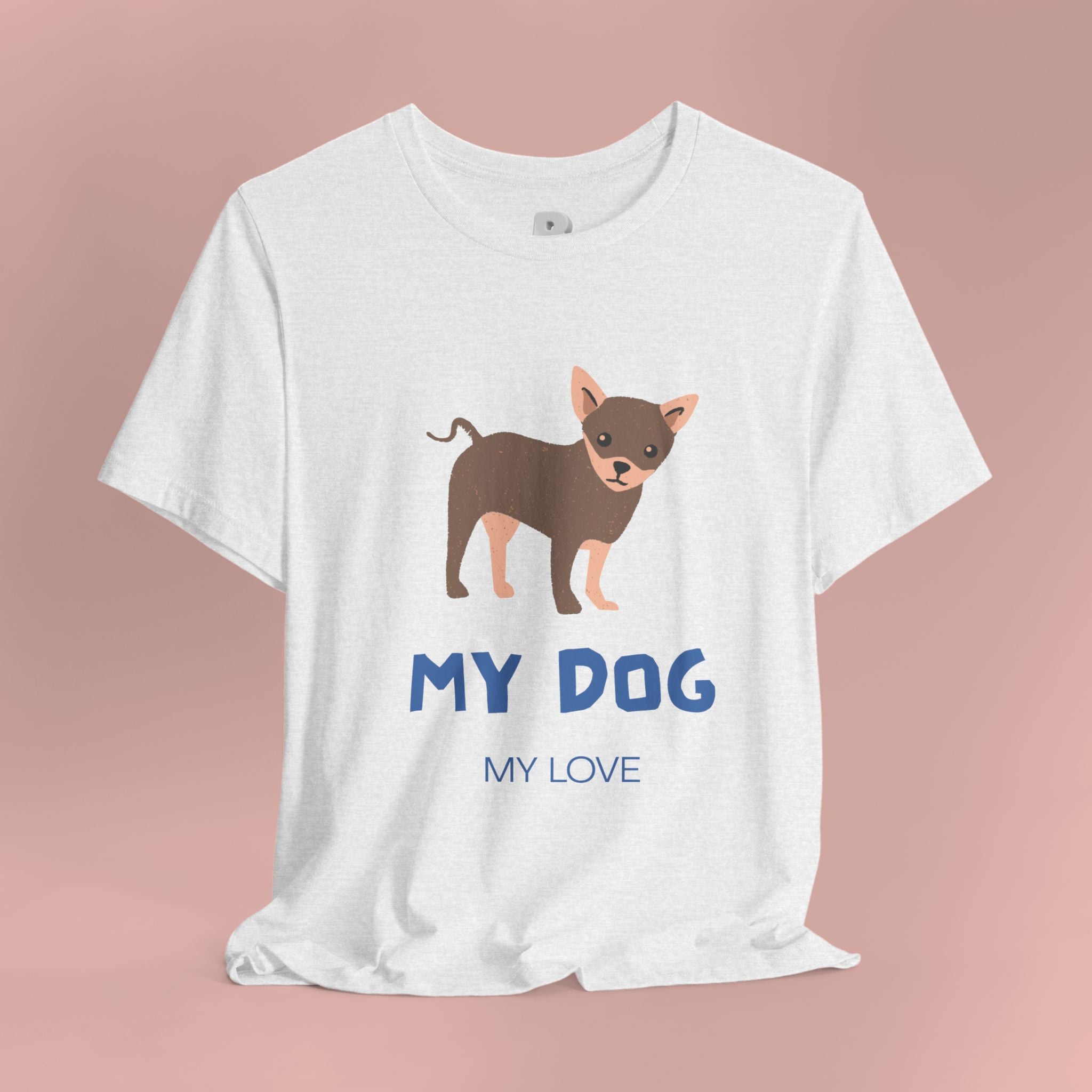 My Dog My Love T-Shirt — Cute Chihuahua Graphic Tee for Dog Lovers