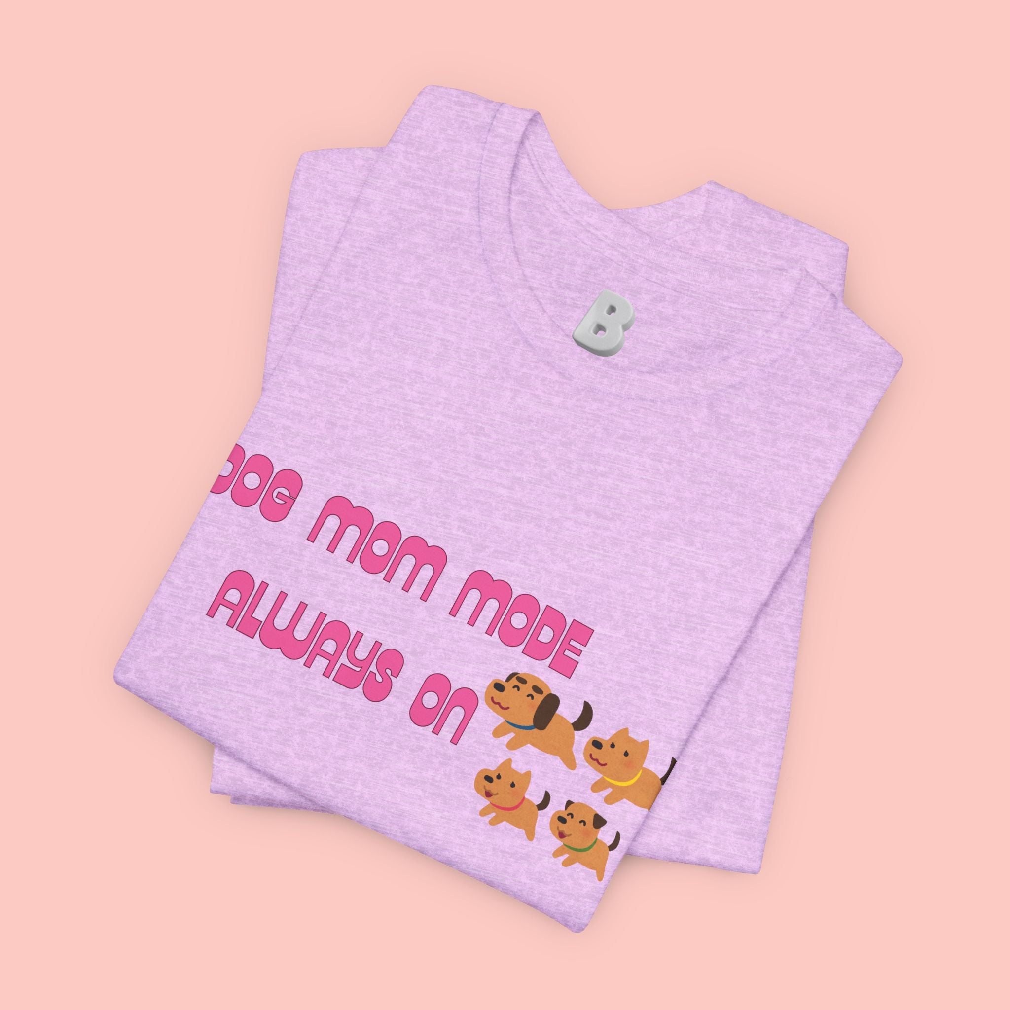 Dog Mom Mode Always On Tee