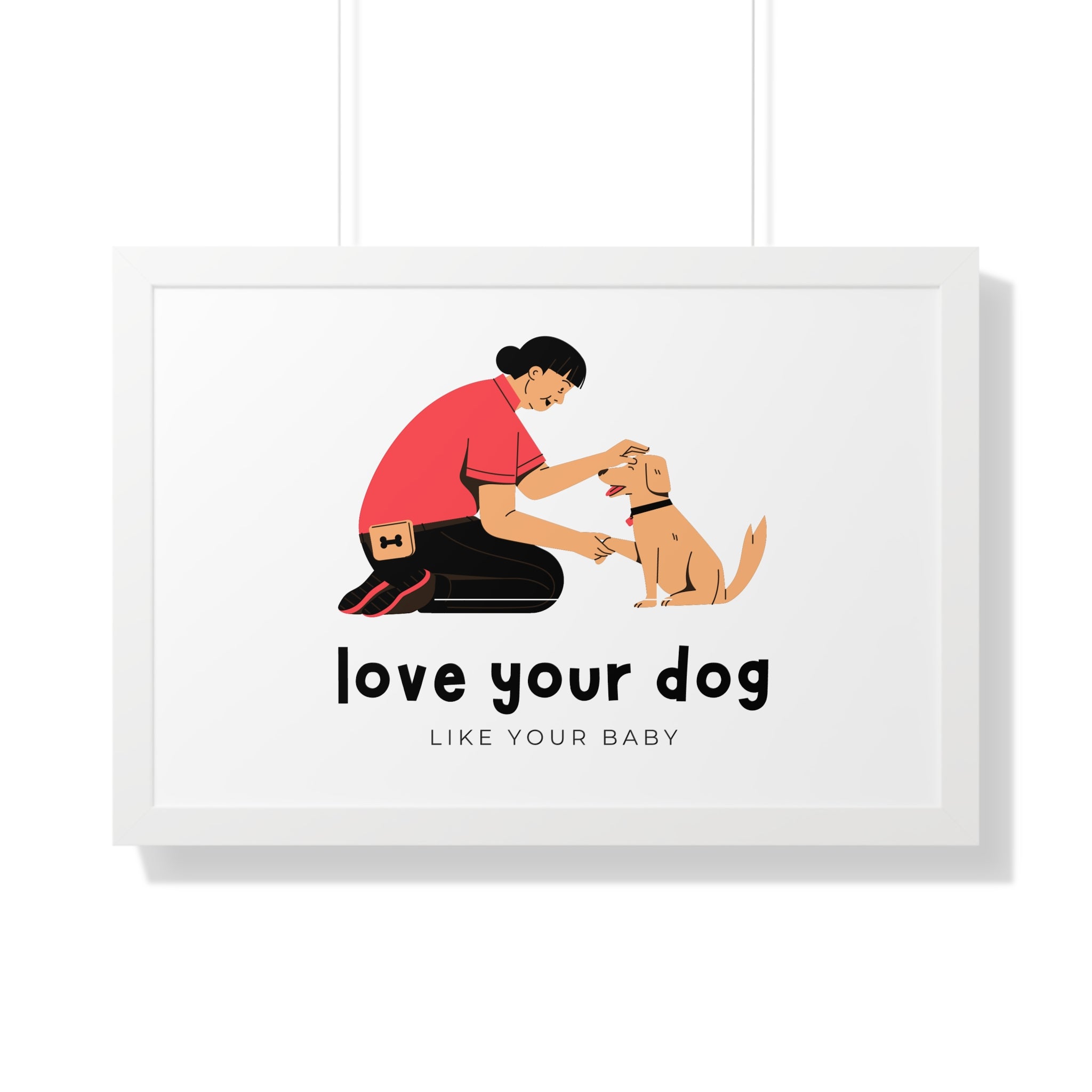 Framed Poster – "Love Your Dog Like Your Baby" Wall Art