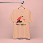Love Your Dog T-Shirt — Cute Pet Owner Graphic Tee