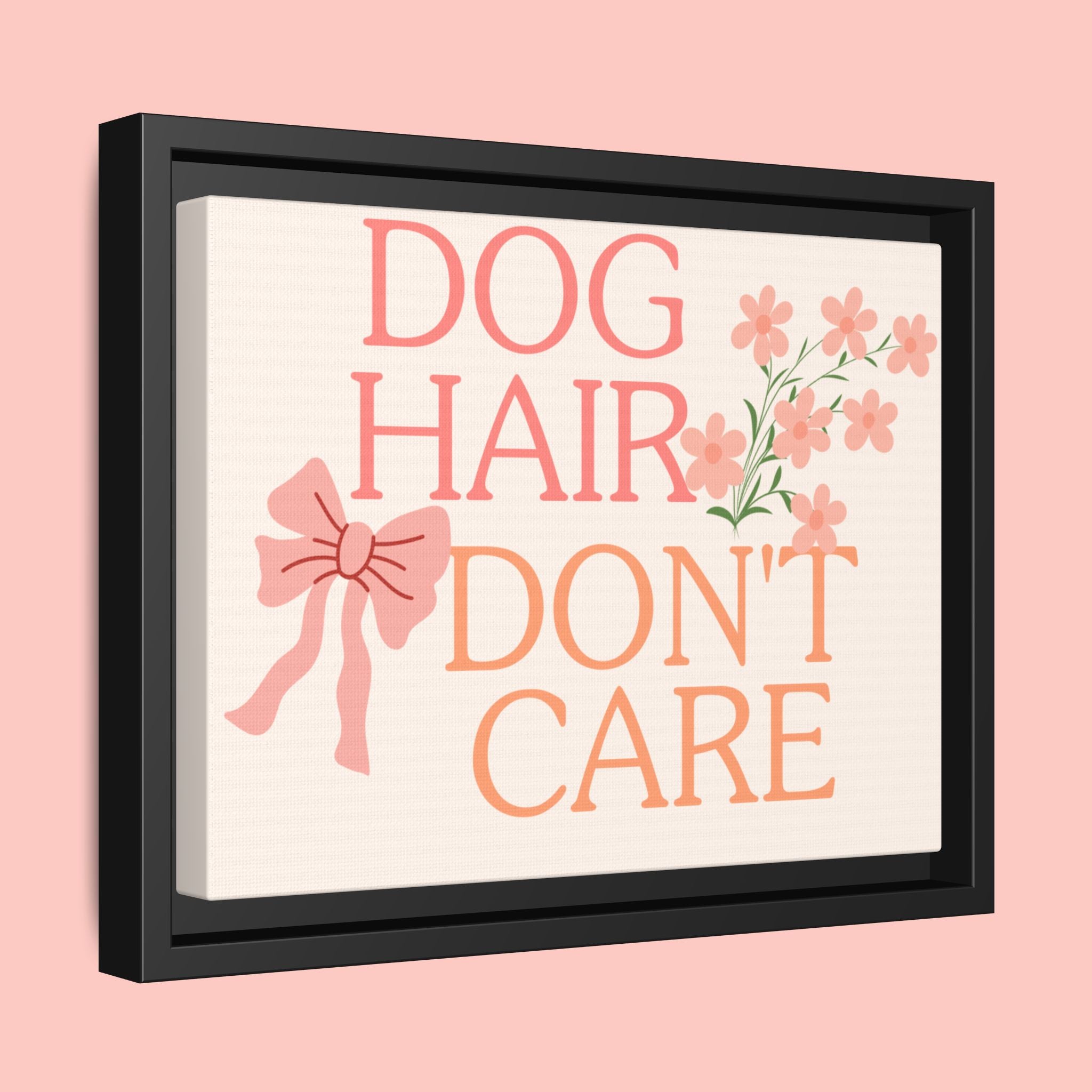 Dog Hair Don’t Care Framed Canvas Print