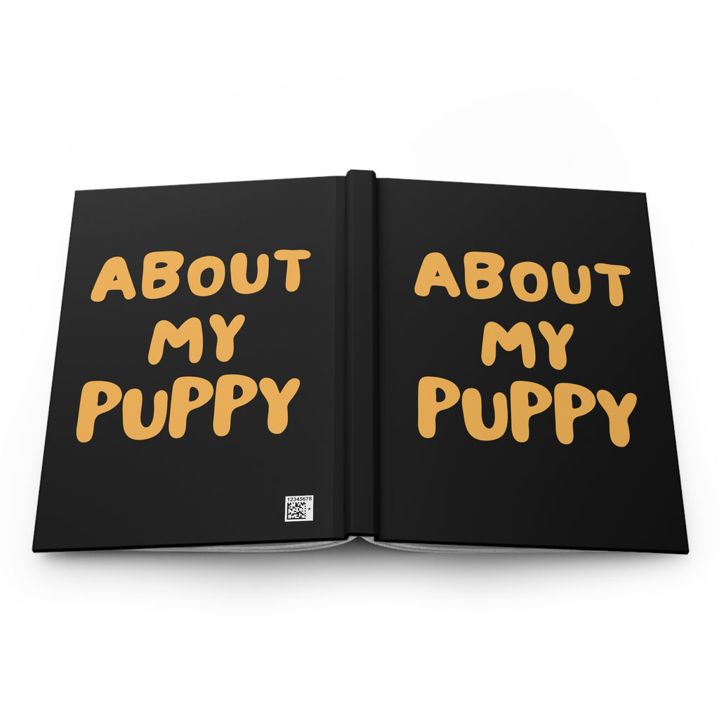 About My Puppy Hardcover Journal — Cute Puppy Memory Notebook