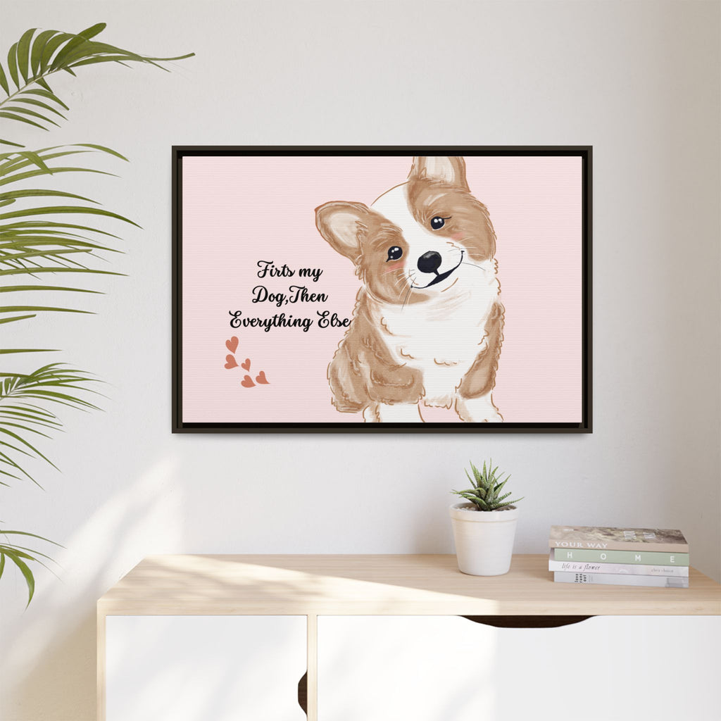 Framed Canvas Print — "First My Dog, Then Everything Else" Corgi Wall Art