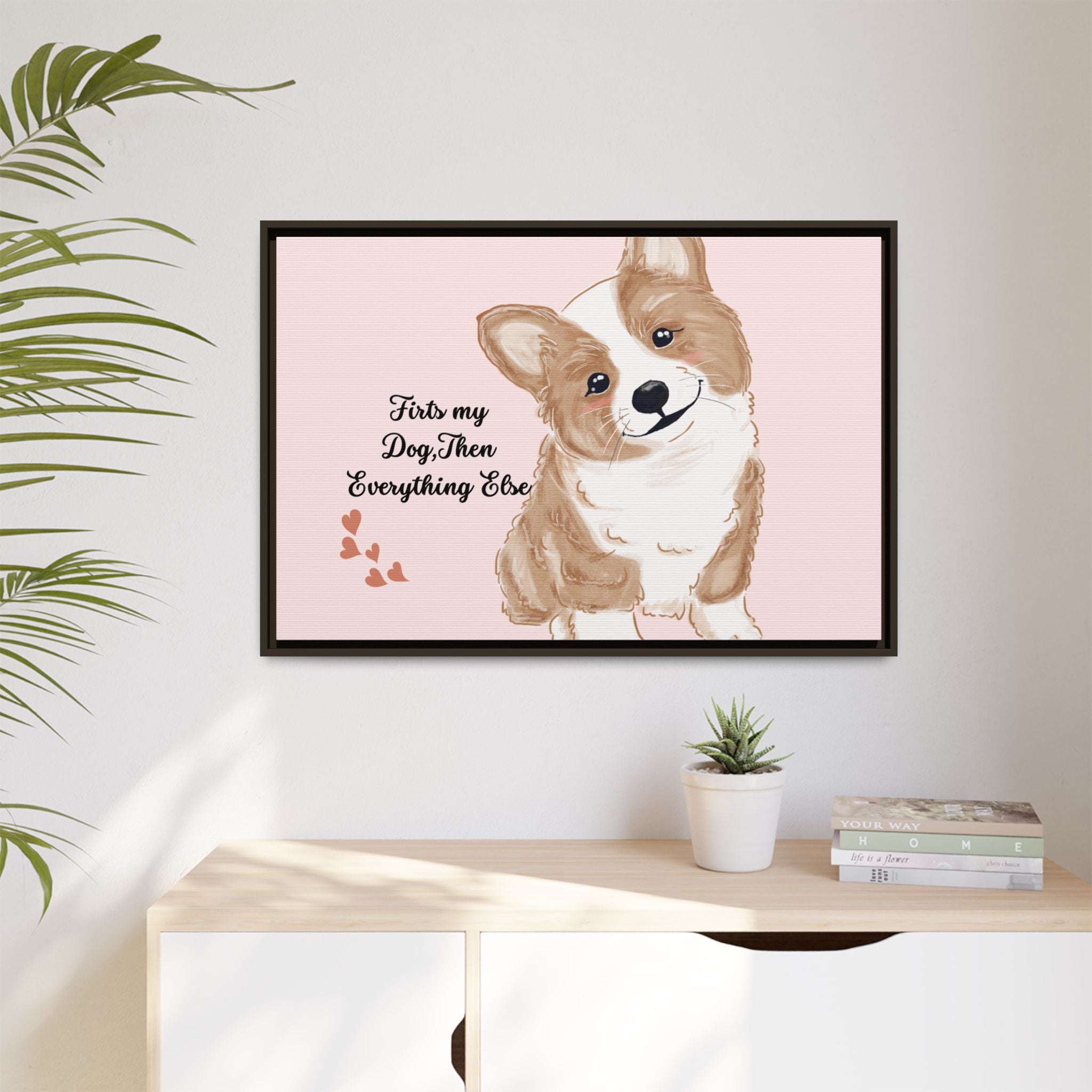 Framed Canvas Print — "First My Dog, Then Everything Else" Corgi Wall Art
