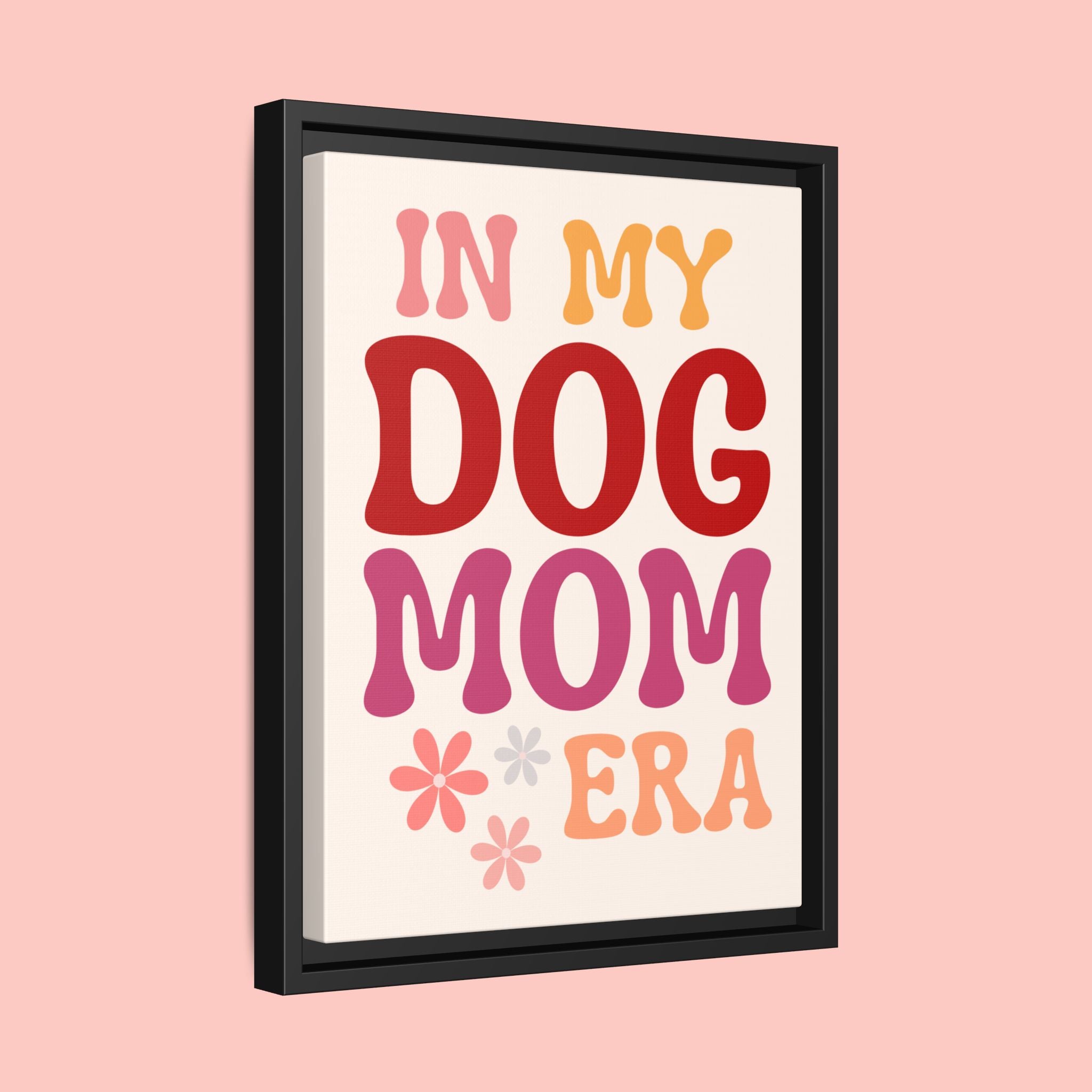 In My Dog Mom Era Framed Canvas Wall Art