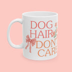 Ceramic Mug — “Dog Hair Don’t Care” Floral Coffee Mug