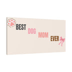 Best Dog Mom Ever Canvas Wall Art — Pink Paw & Bow Matte Stretched Canvas