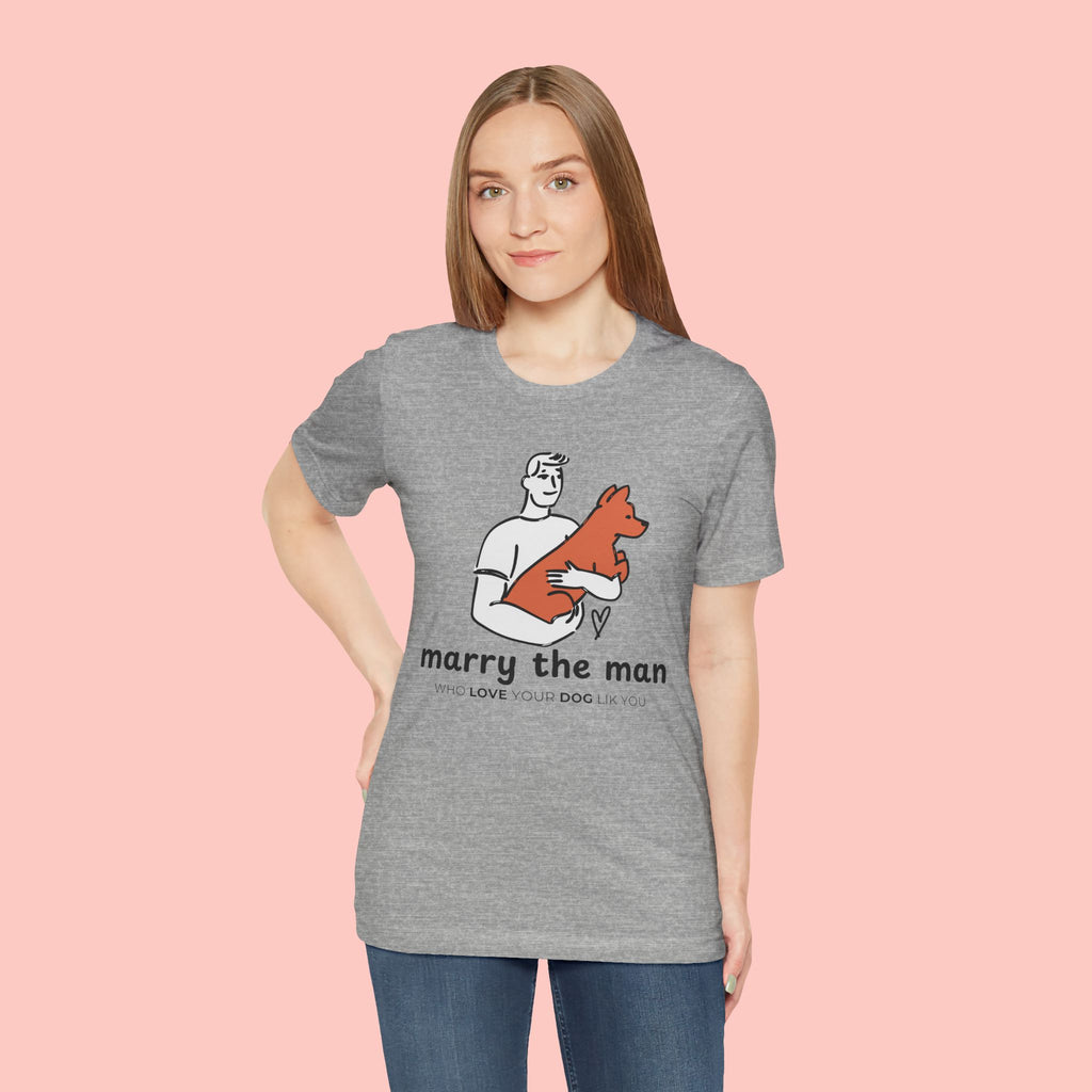 Marry the Man Dog Lover T-Shirt — Cute Couple & Pet Graphic Tee