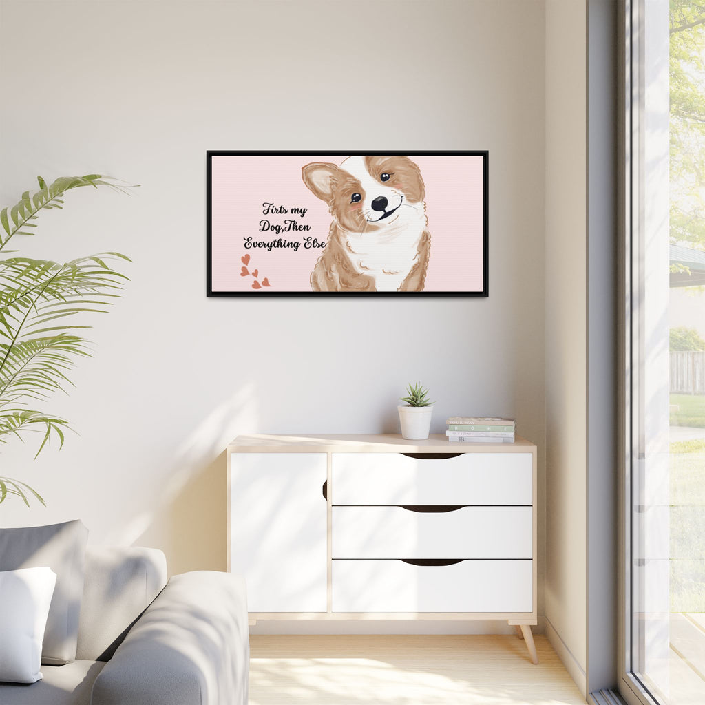 Framed Canvas Print — "First My Dog, Then Everything Else" Corgi Wall Art