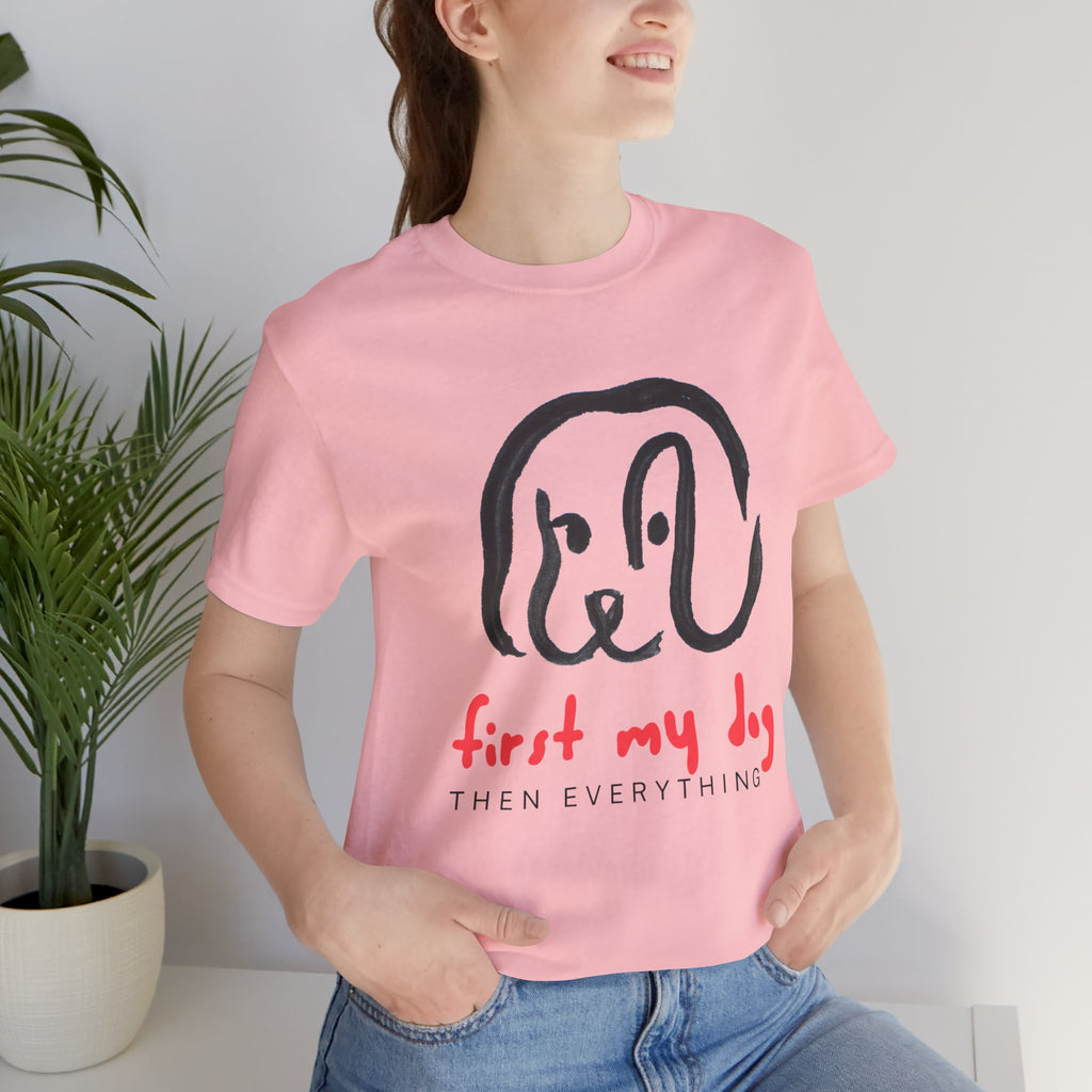 First My Dog Tee — "First My Dog Then Everything" Graphic T-Shirt