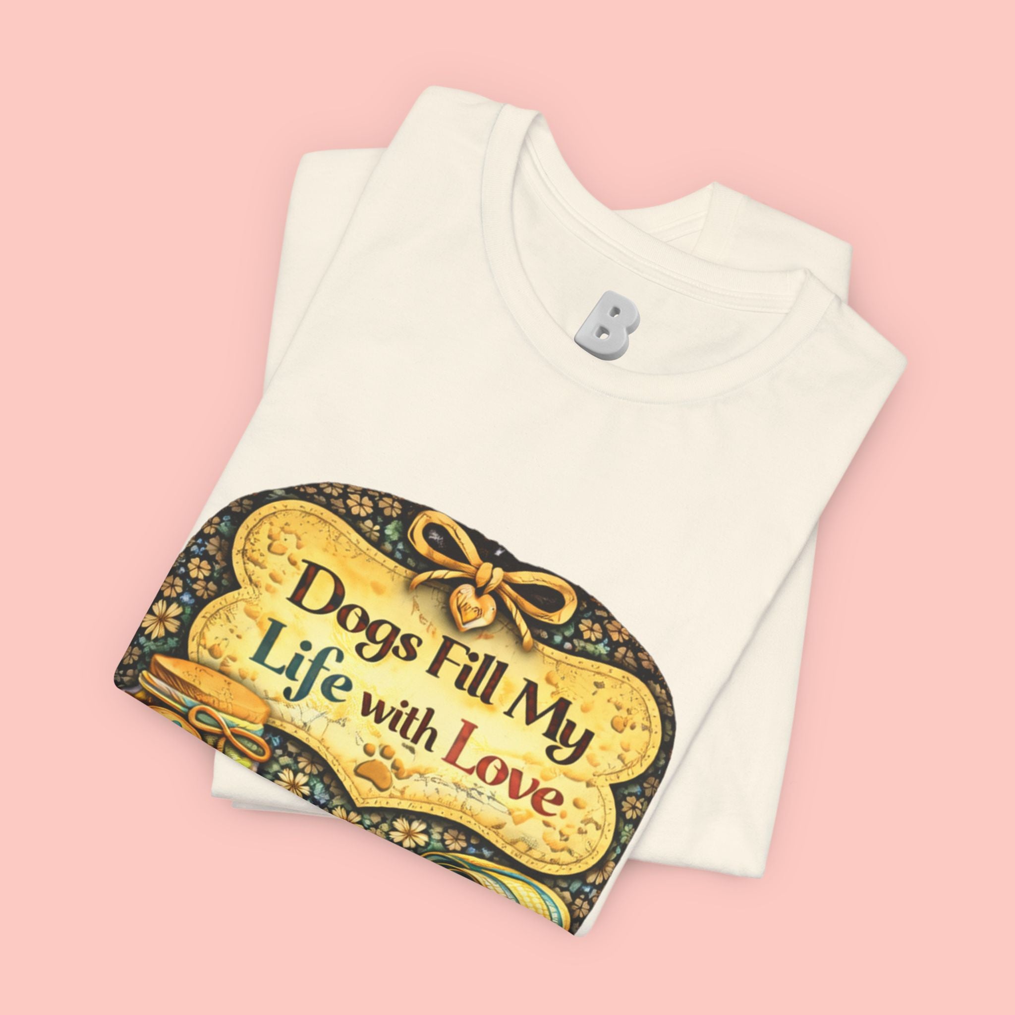 Dogs Fill My Life With Love T-Shirt